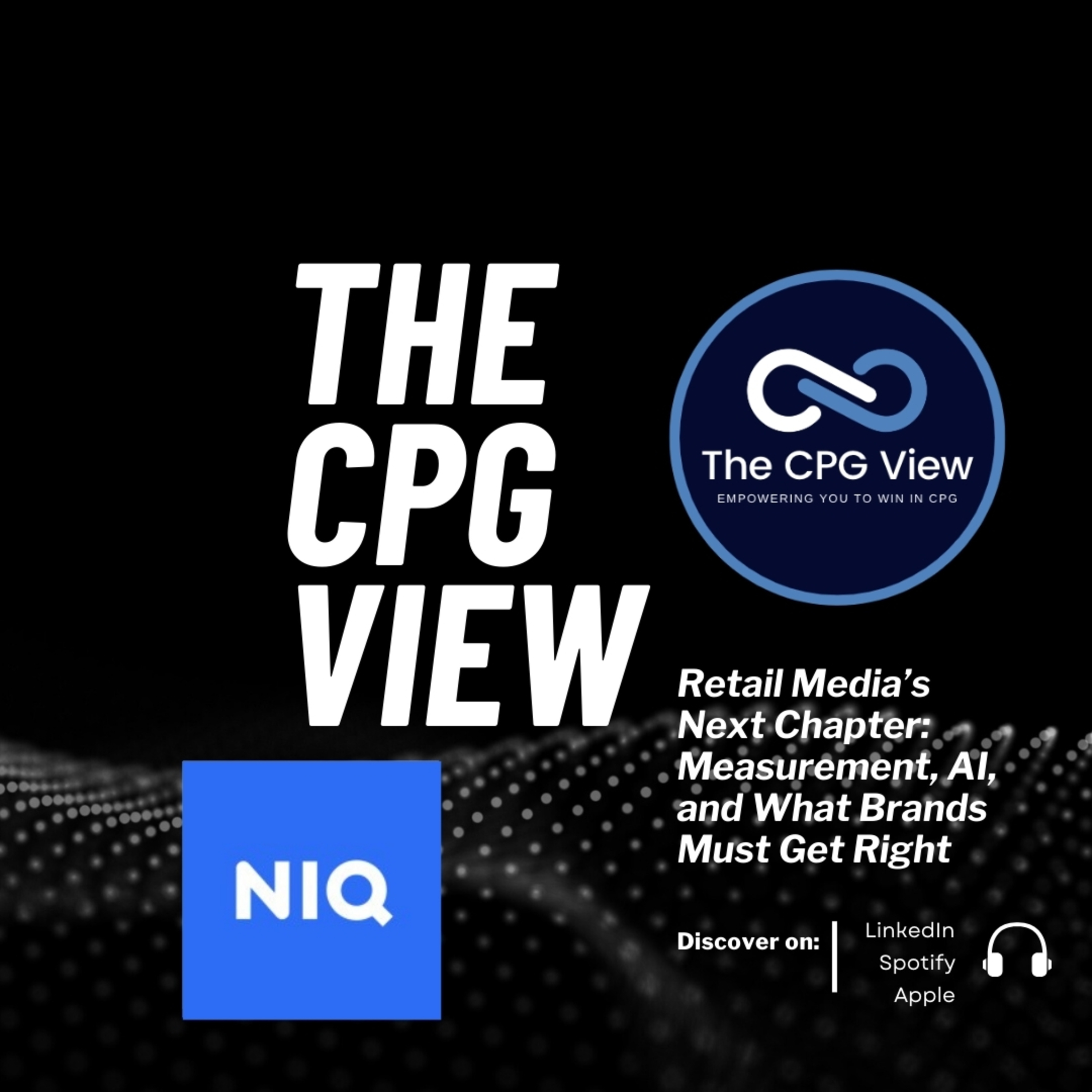 Retail Media’s Next Chapter: Measurement, AI, and What Brands Must Get Right (Dan Bonert, SVP Retail Media, Merchant Analytics and Collaboration at NielsenIQ)
