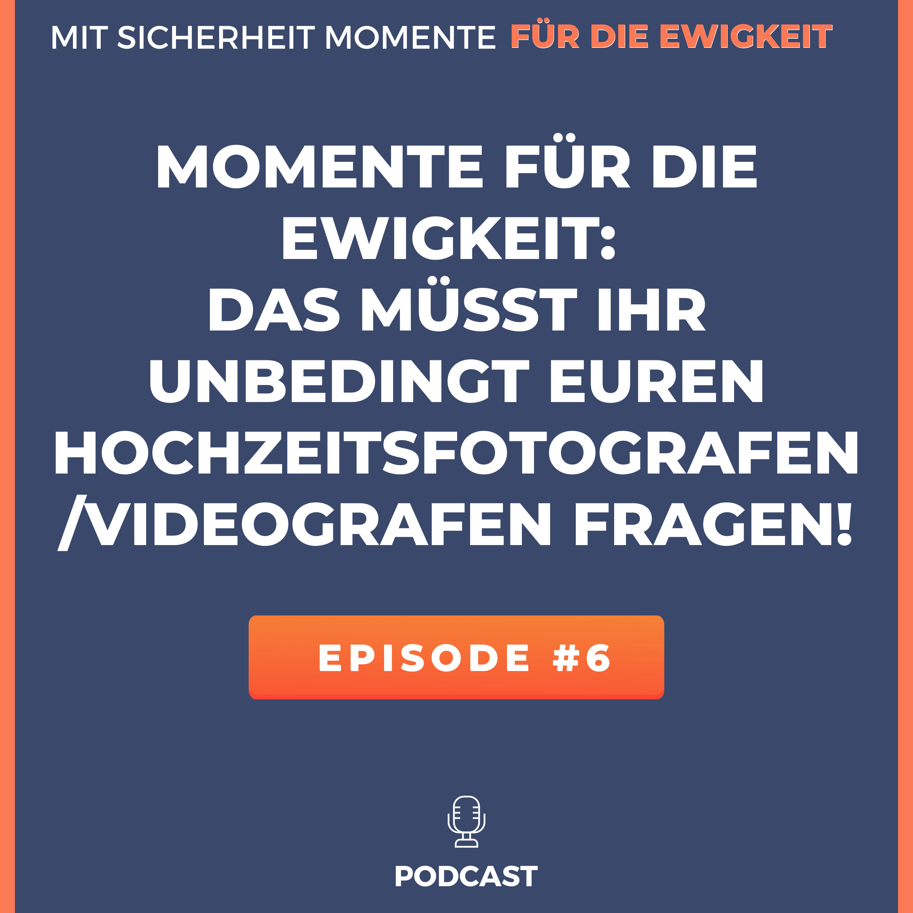 Hochzeitspodcast - Mit Sicherheit Momente für die Ewigkeit