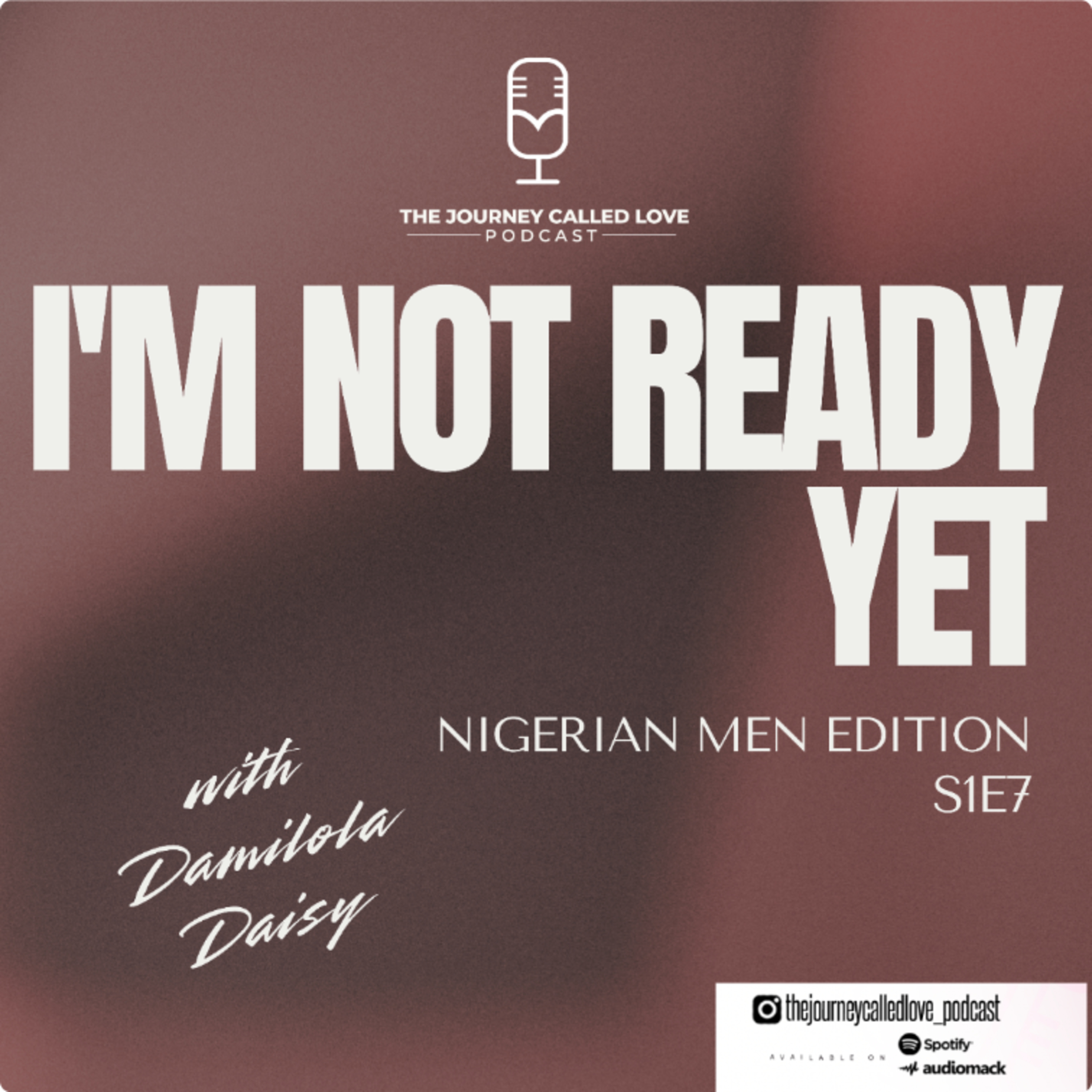 I'M NOT READY YET (NIGERIAN MEN EDITION) episode artwork