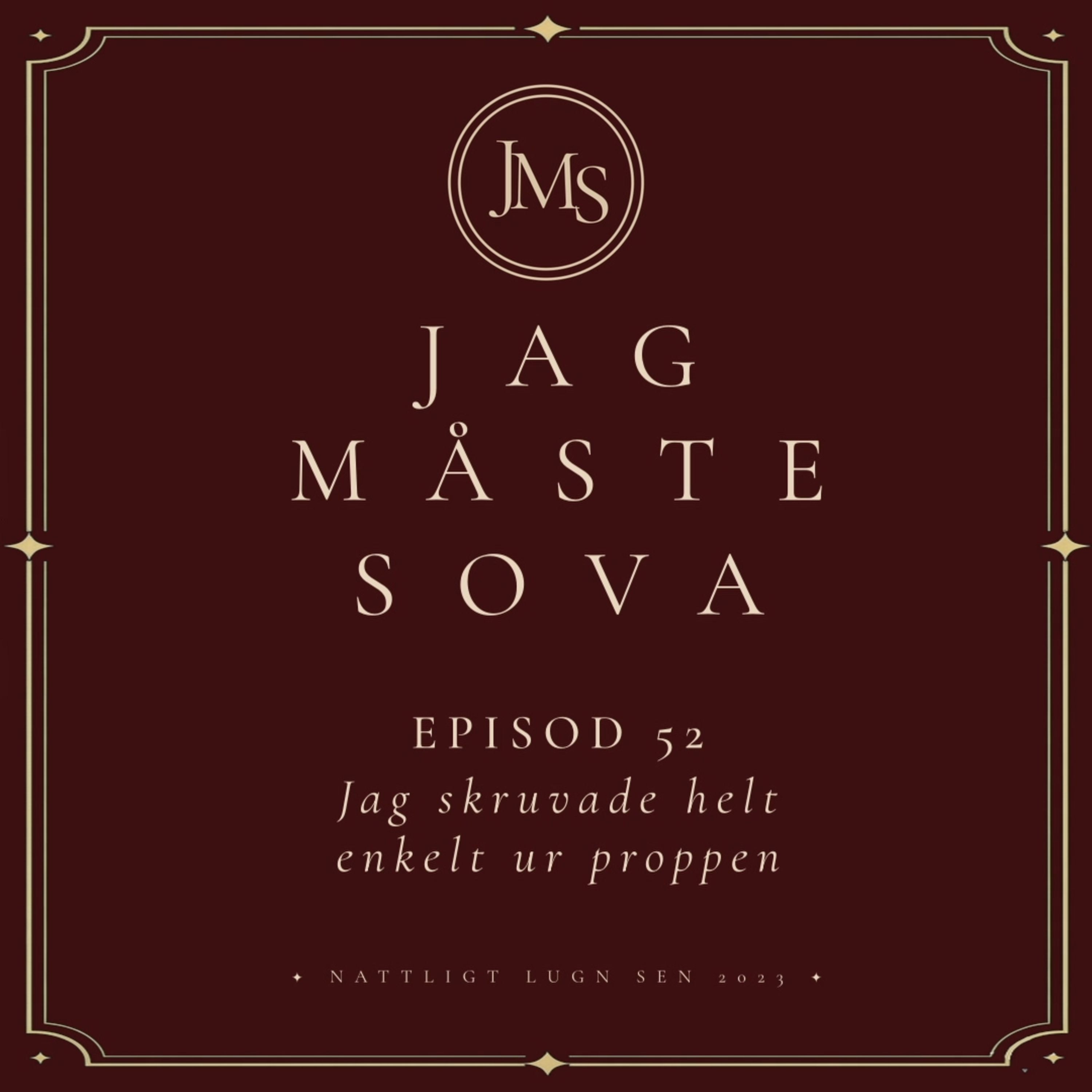 Episod 52 - Jag skruvade helt enkelt ur proppen episode artwork