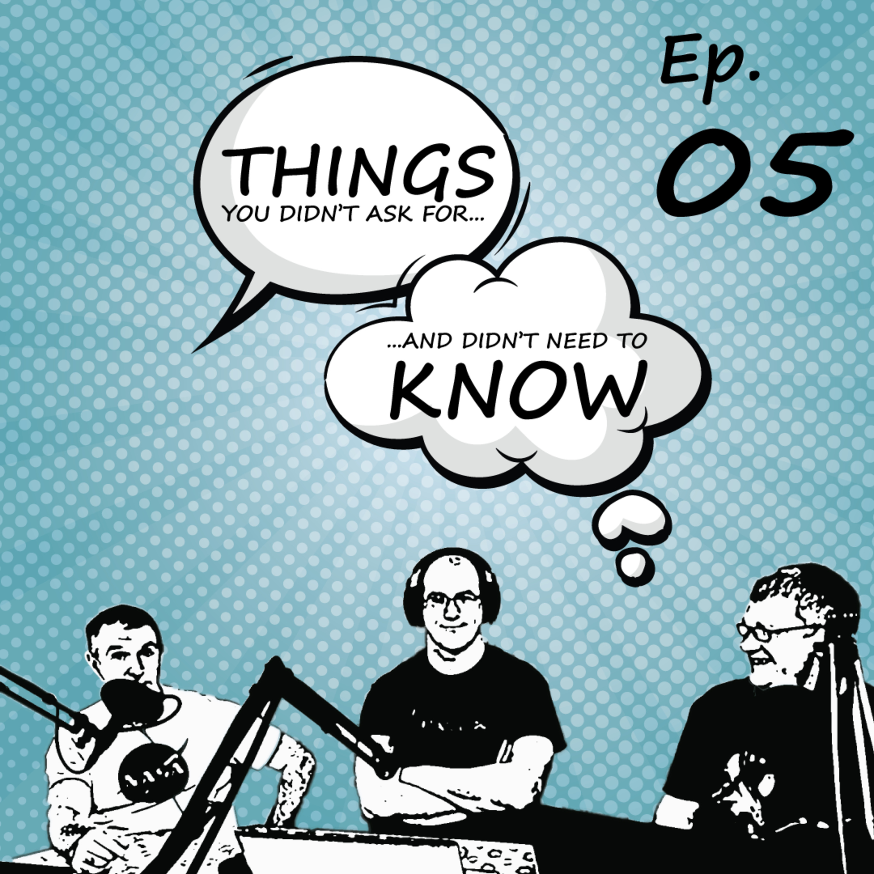 Things You Didn't Ask For - Ep. 05 - Phobias and Gaming episode artwork