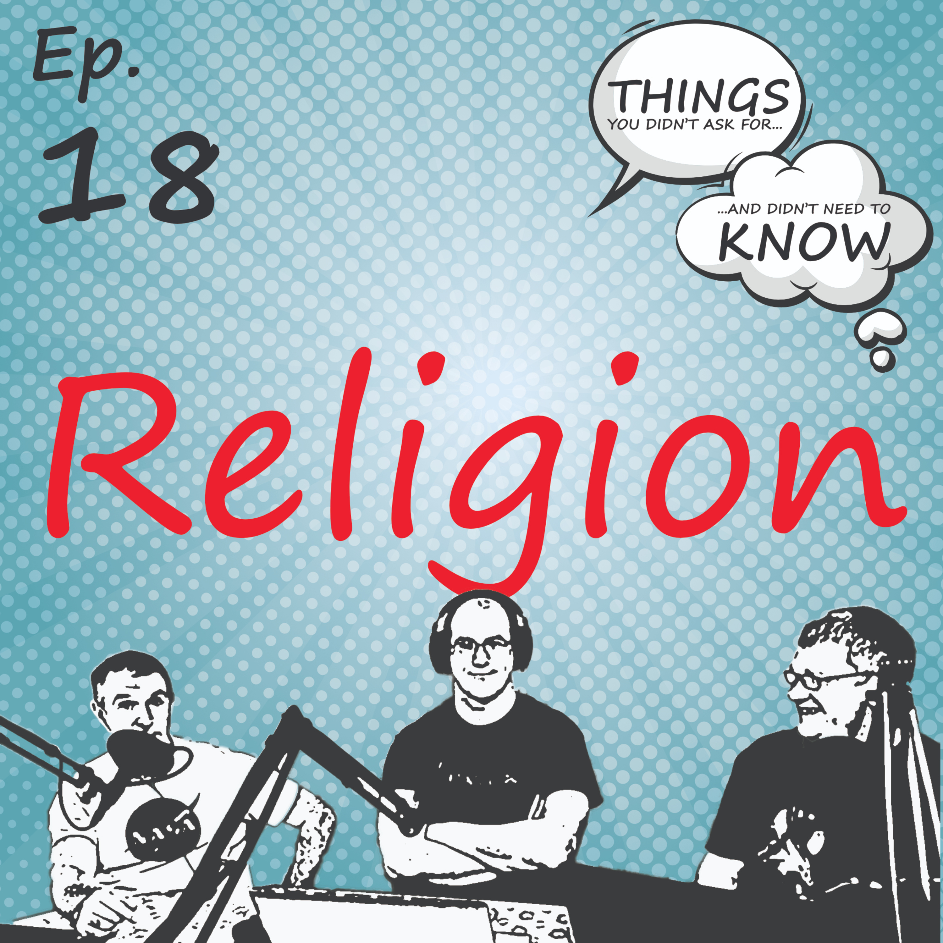 Things You Didn't Ask For - Ep. 18 - Religion #irish #podcast #religion episode artwork
