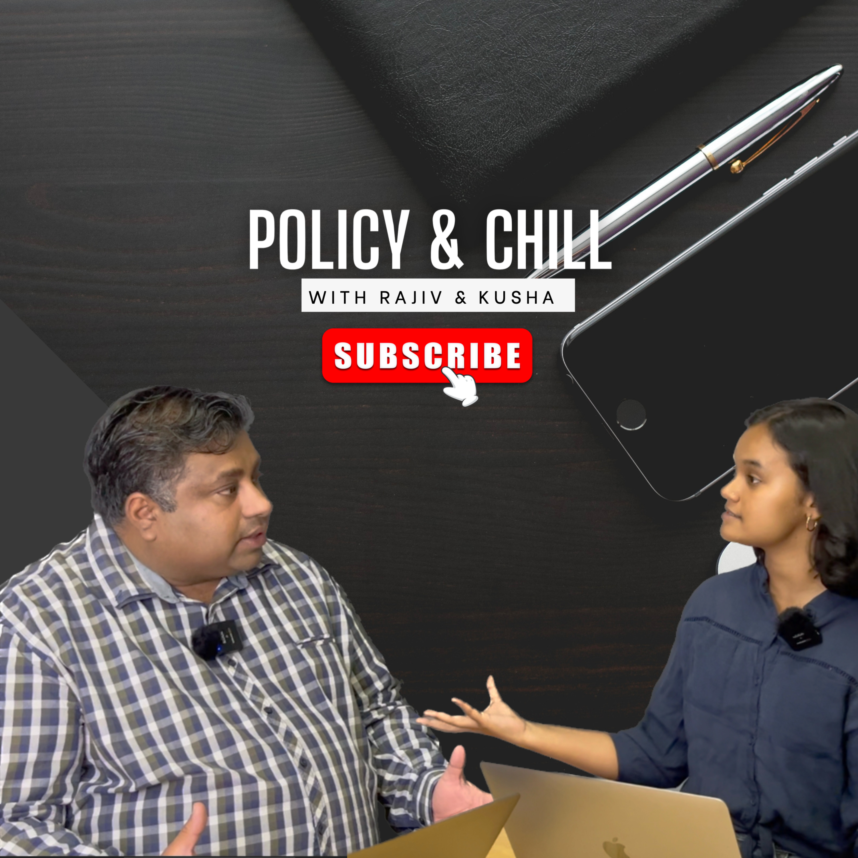 Policy & Chill with Rajiv and Kusha