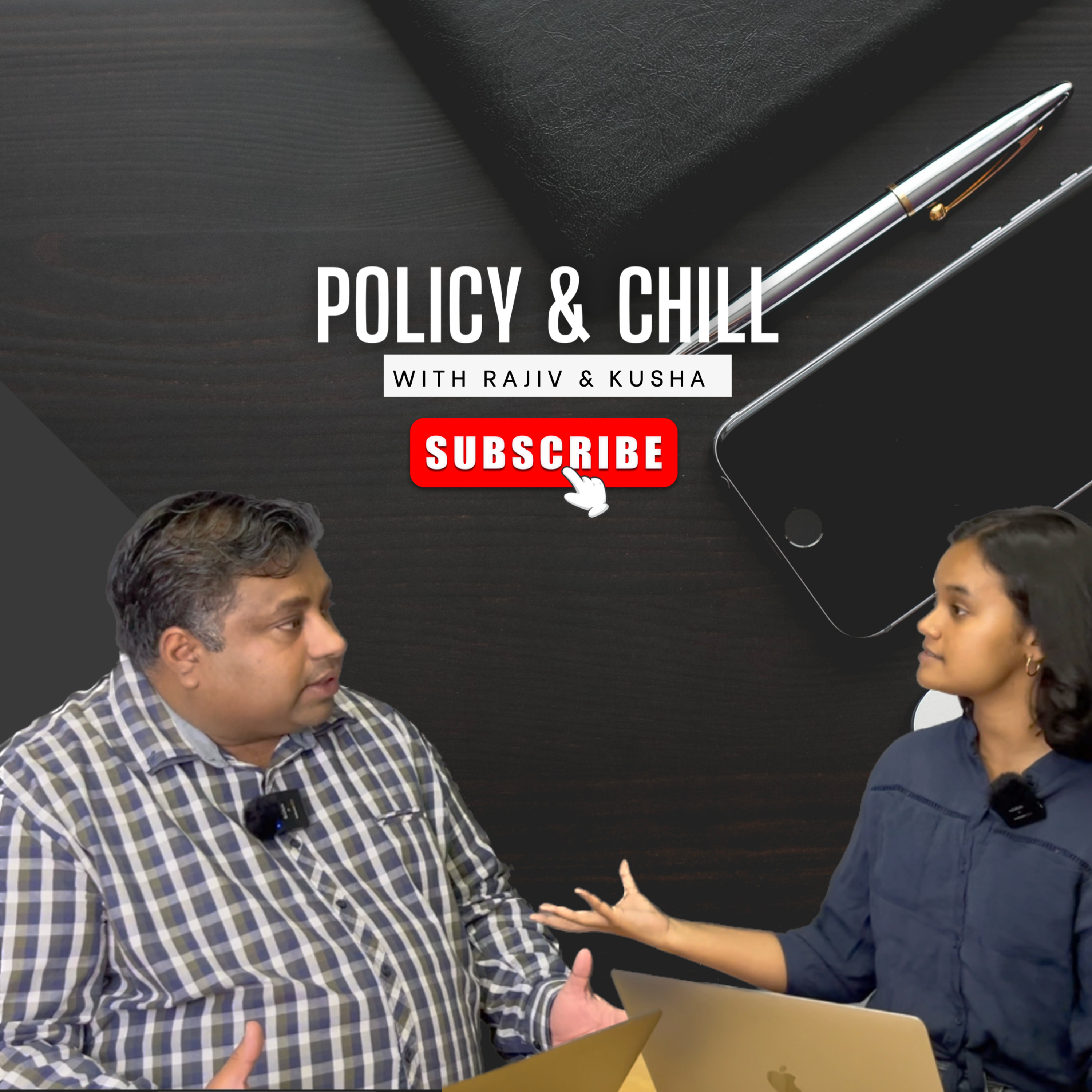 Policy & Chill with Rajiv and Kusha
