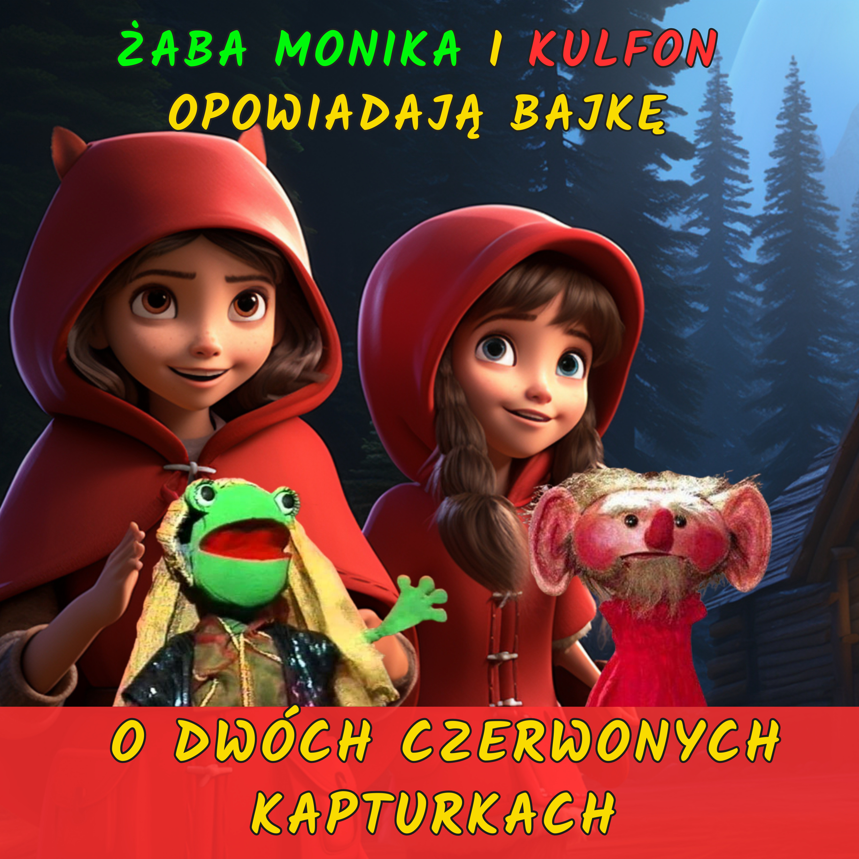 BAJKA O DWÓCH CZERWONYCH KAPTURKACH