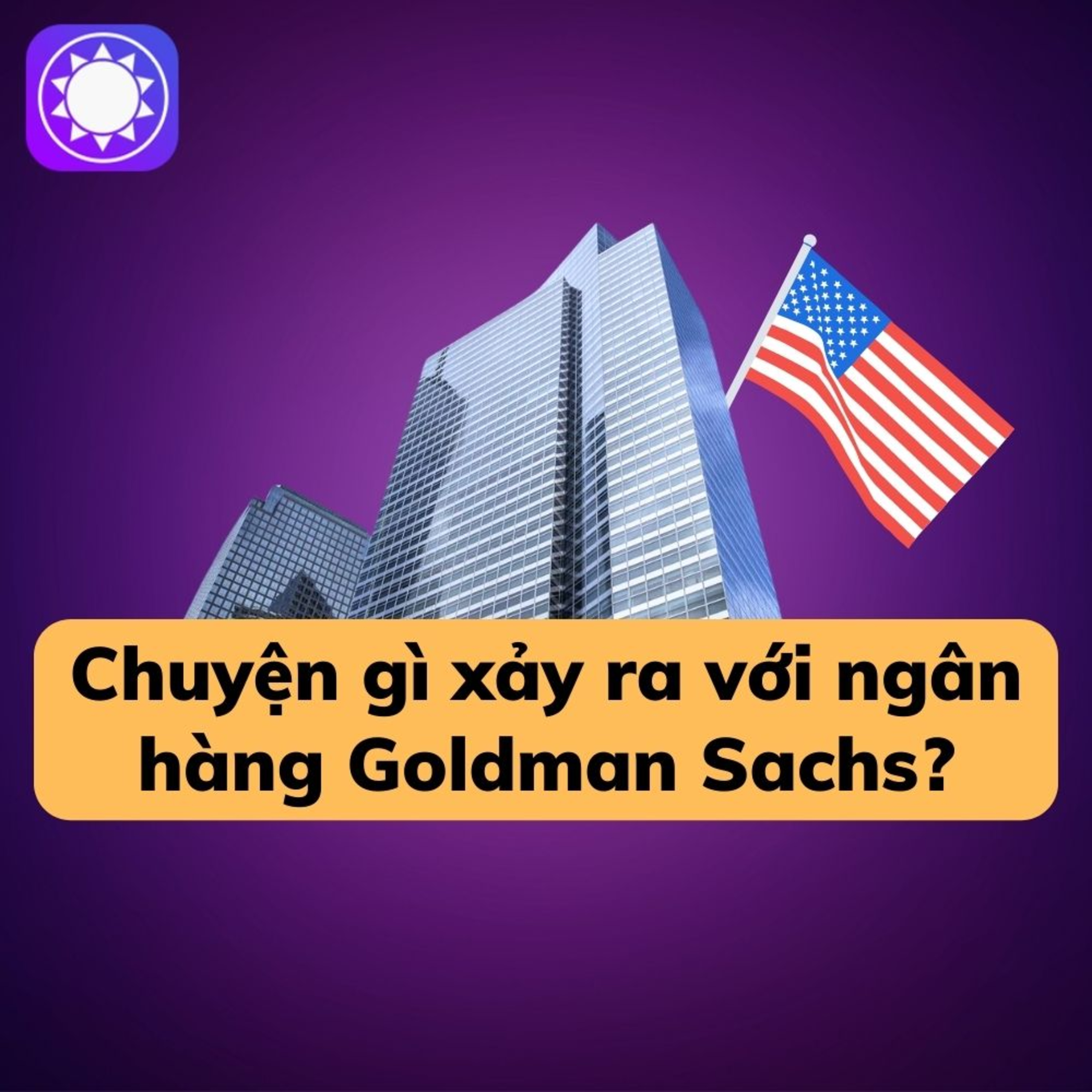 Chuyện gì đang xảy ra với ngân hàng Goldman Sachs?