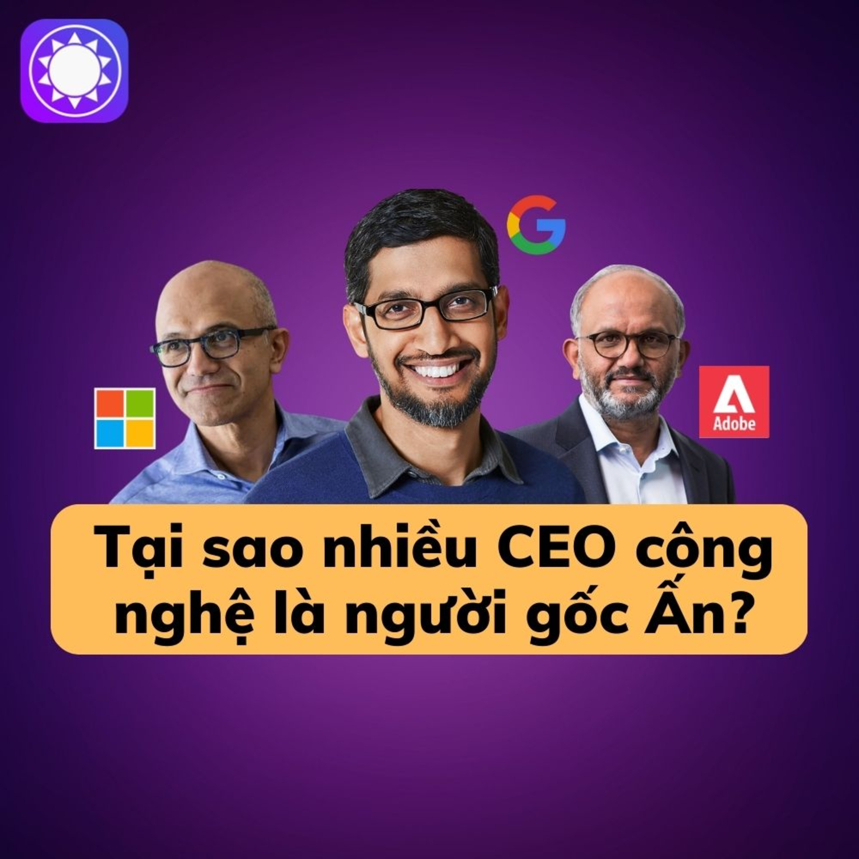 Tại sao nhiều CEO công nghệ là người gốc Ấn?