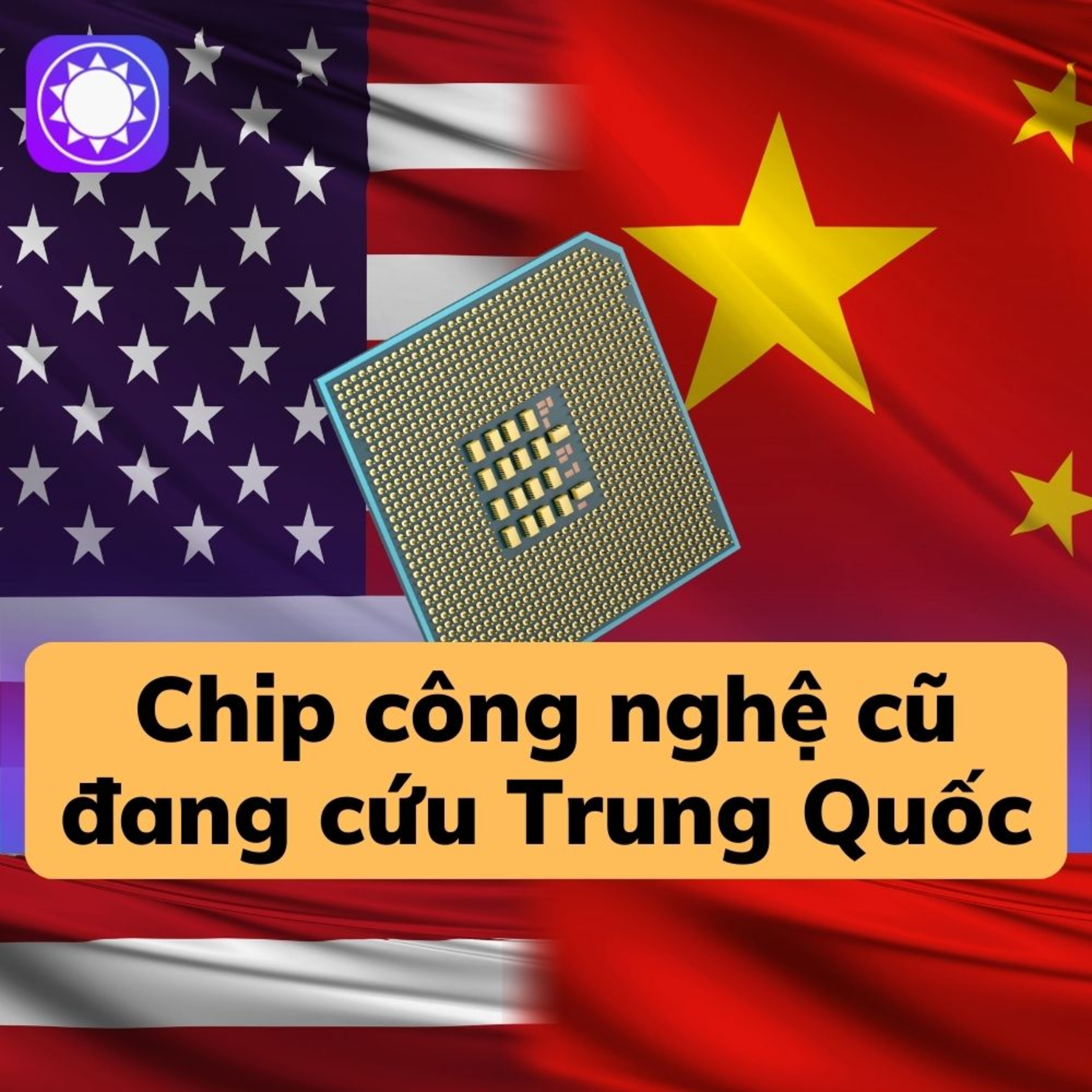 Chip công nghệ cũ giúp Trung Quốc đối đầu với Mỹ episode artwork