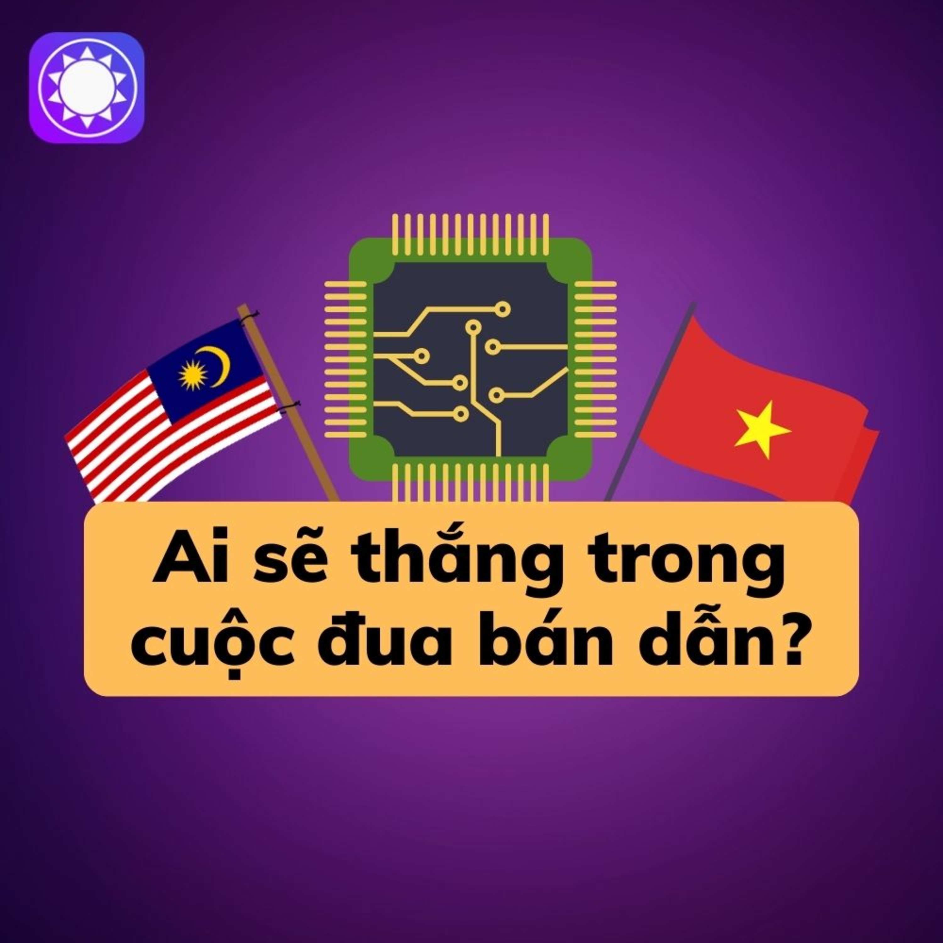 Việt Nam vs Malaysia: Ai sẽ thắng trong cuộc đua bán dẫn? episode artwork