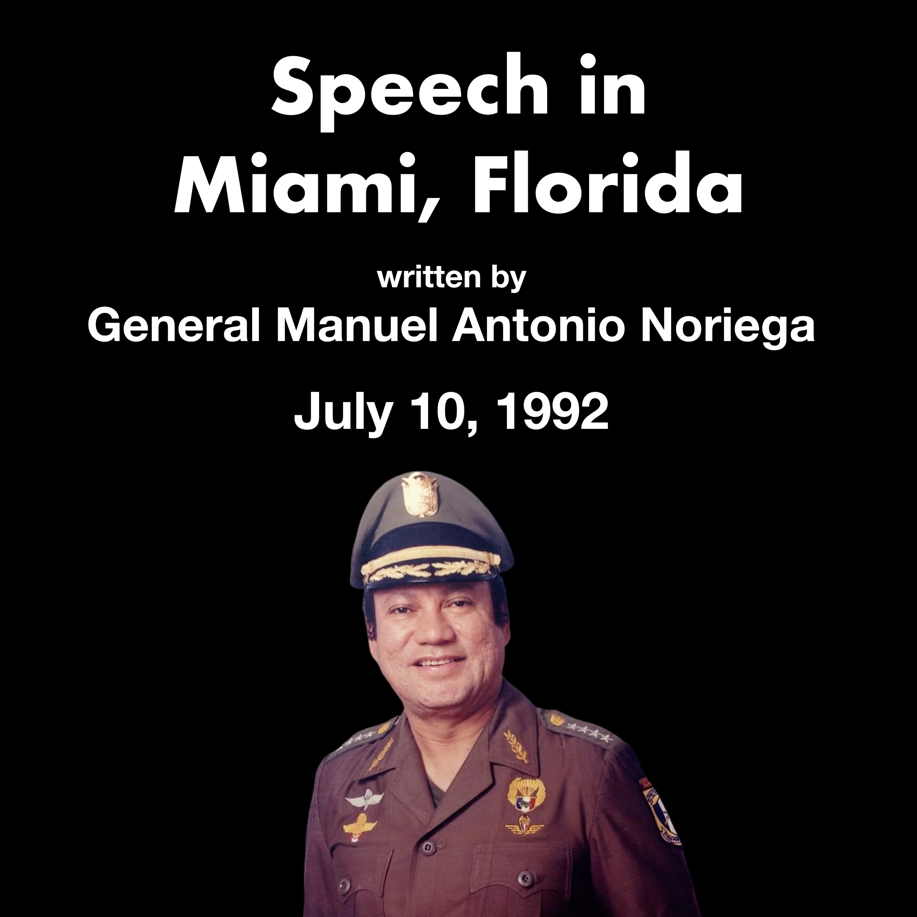 Speech in Miami, Florida by General Manuel Antonio Noriega (7/10/1992)