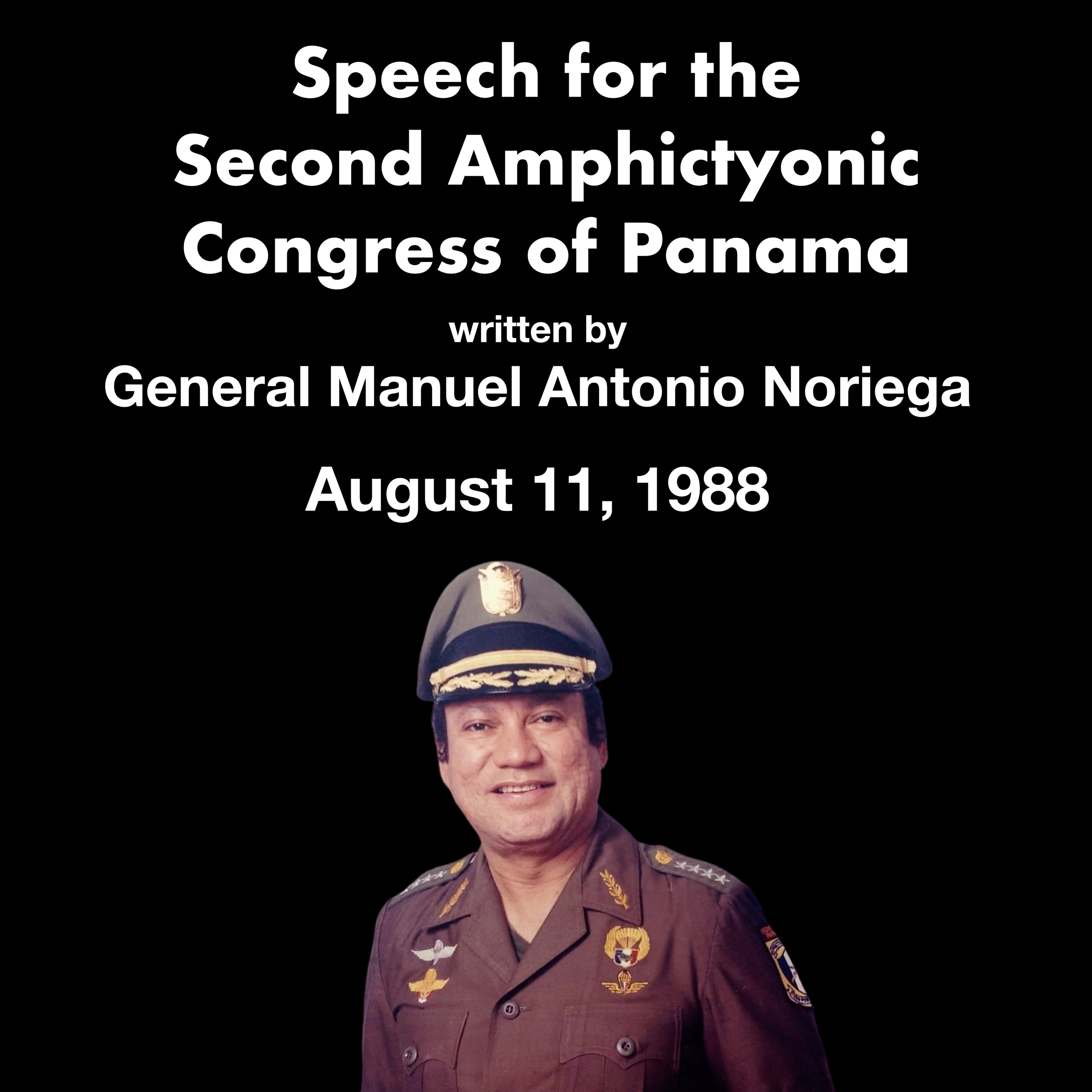 Speech for the Second Amphictyonic Congress of Panama by General Manuel Antonio Noriega (8/11/1988)