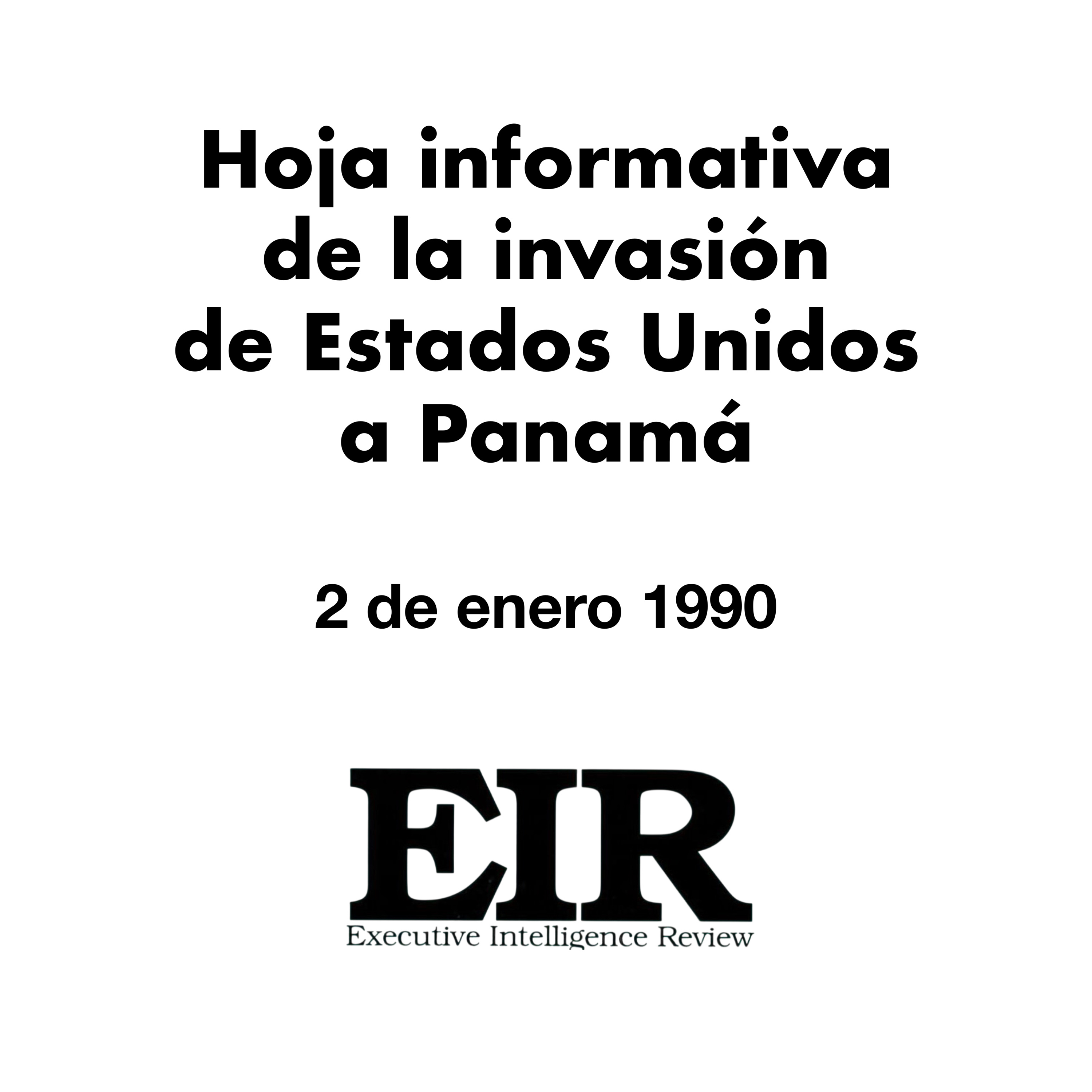 "Hoja Informativa de la Invasion de Estados Unidos a Panamá" por Resumen Ejecutivo (2/1/1990)