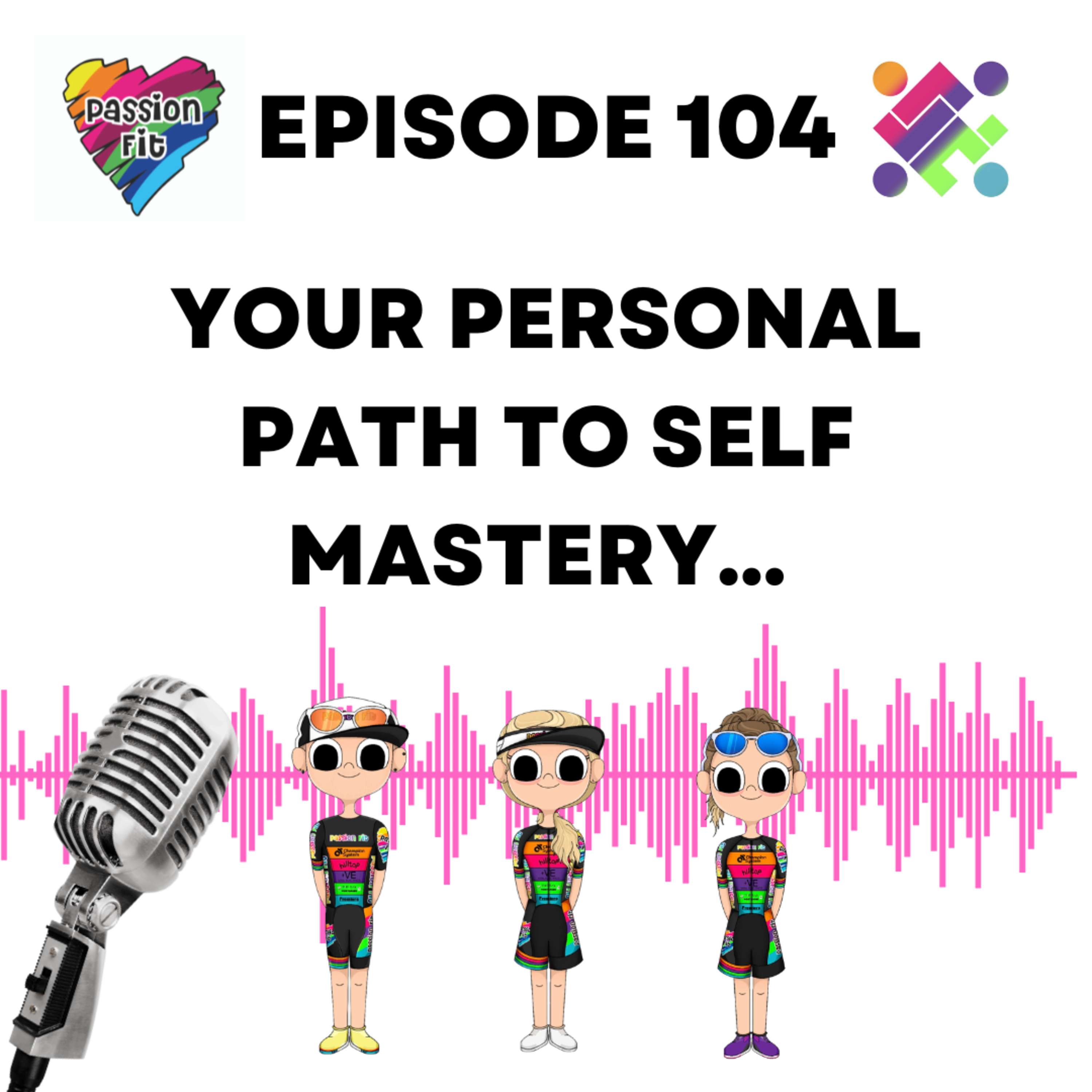 Episode 104: Your personal path to self mastery... episode artwork