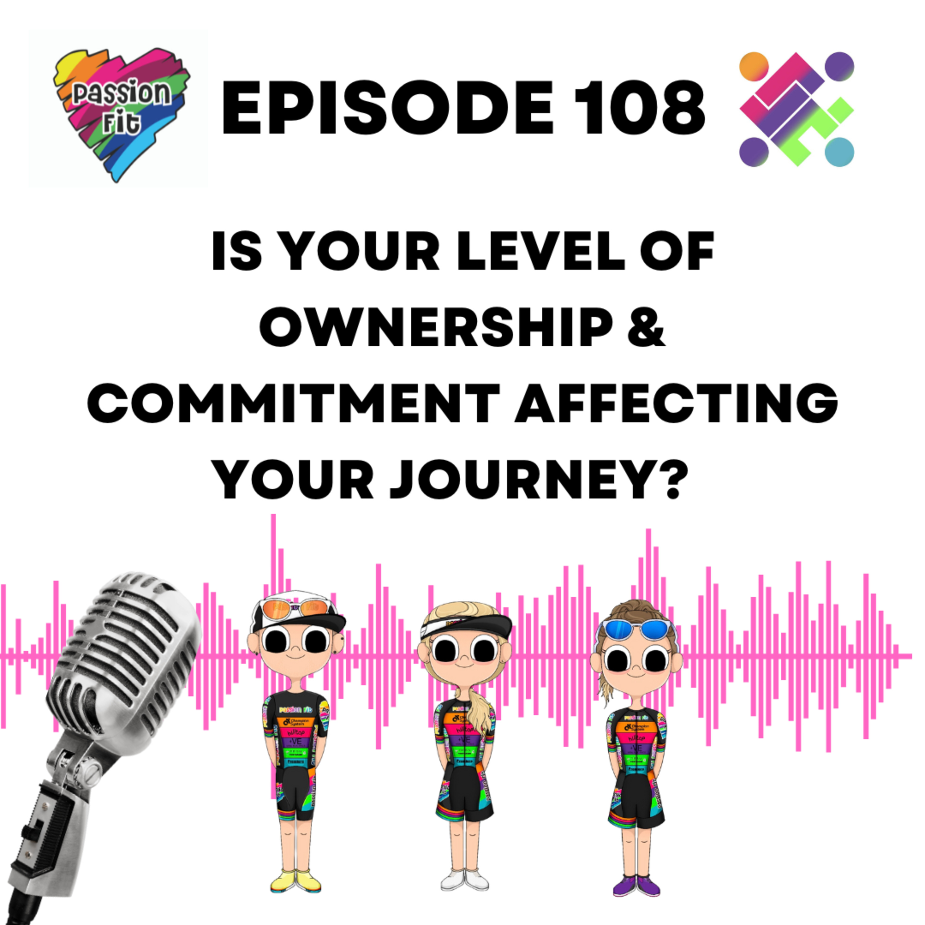 Episode 108: is your level of ownership & commitment affecting your journey?  episode artwork