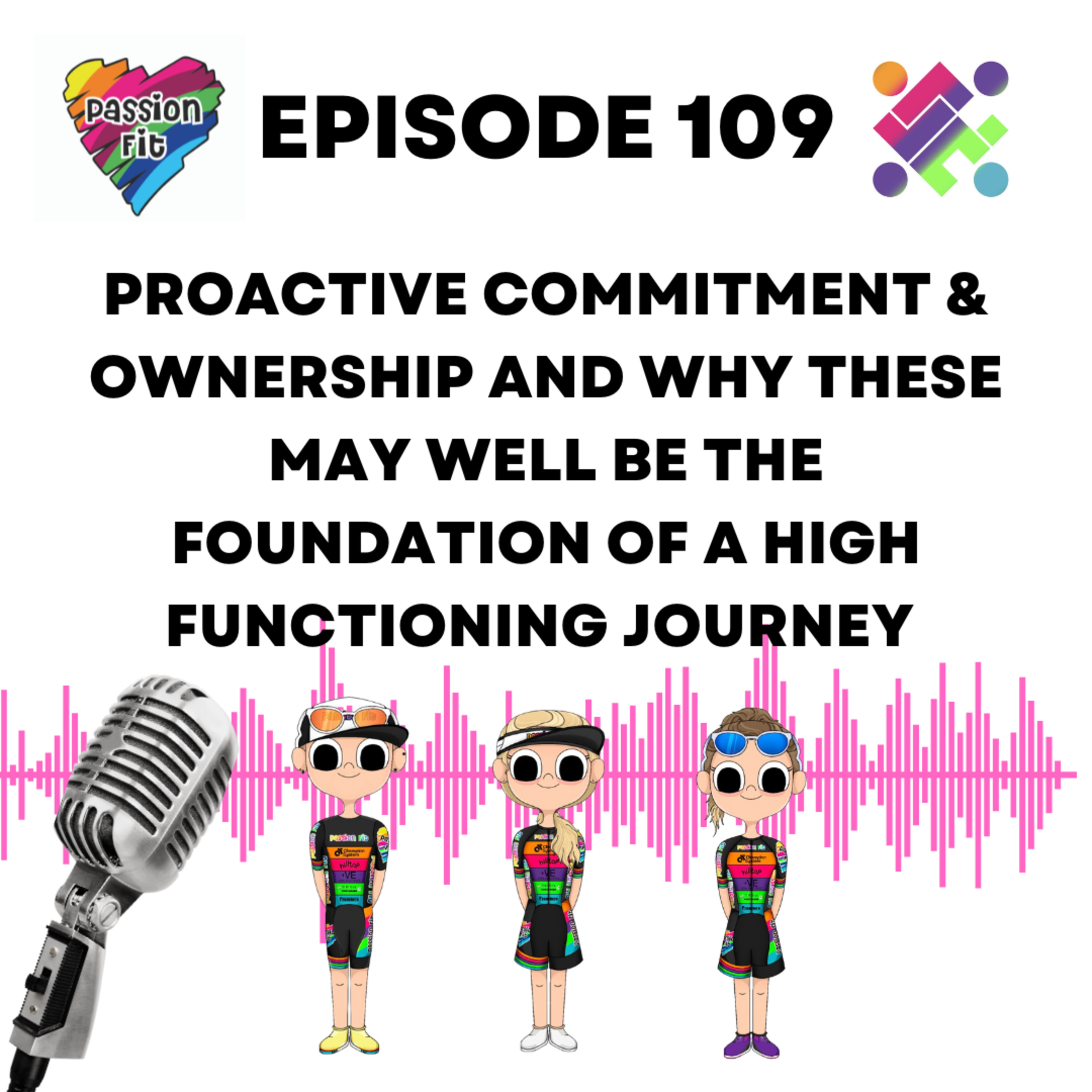 Episode 109: proactive commitment & ownership and why these may well be the foundation of a high functioning journey  episode artwork