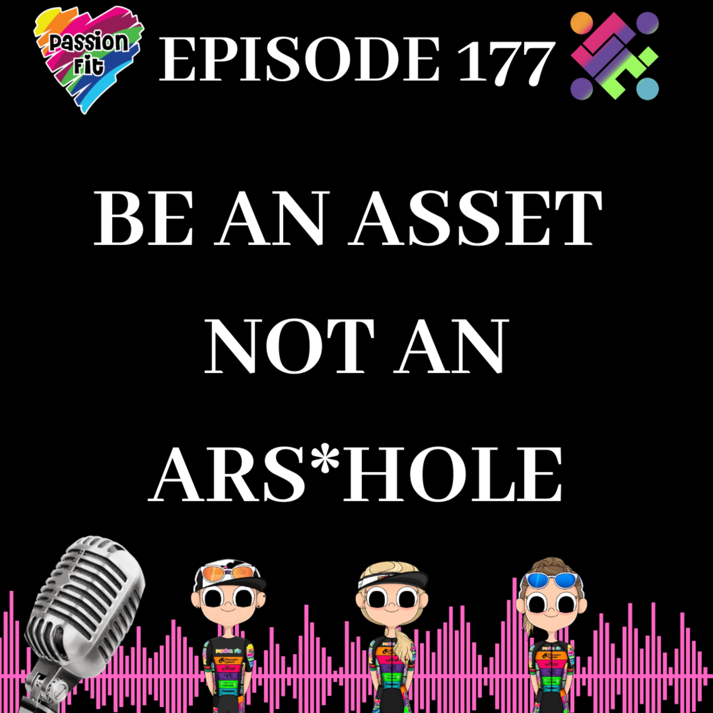 Episode 117: be an asset, not an ars*ehole!  episode artwork