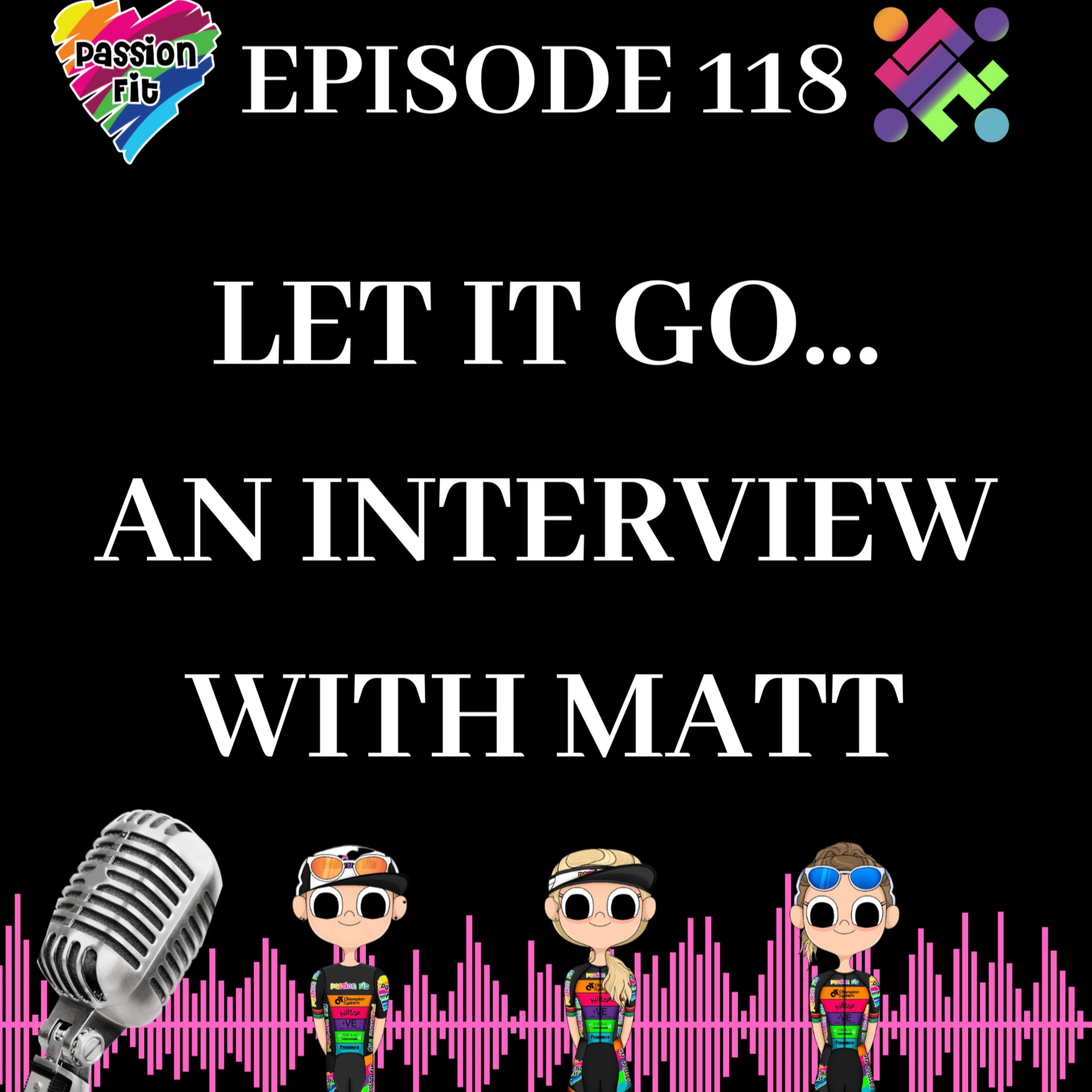 Episode 118: Let it go...An interview with Matt episode artwork