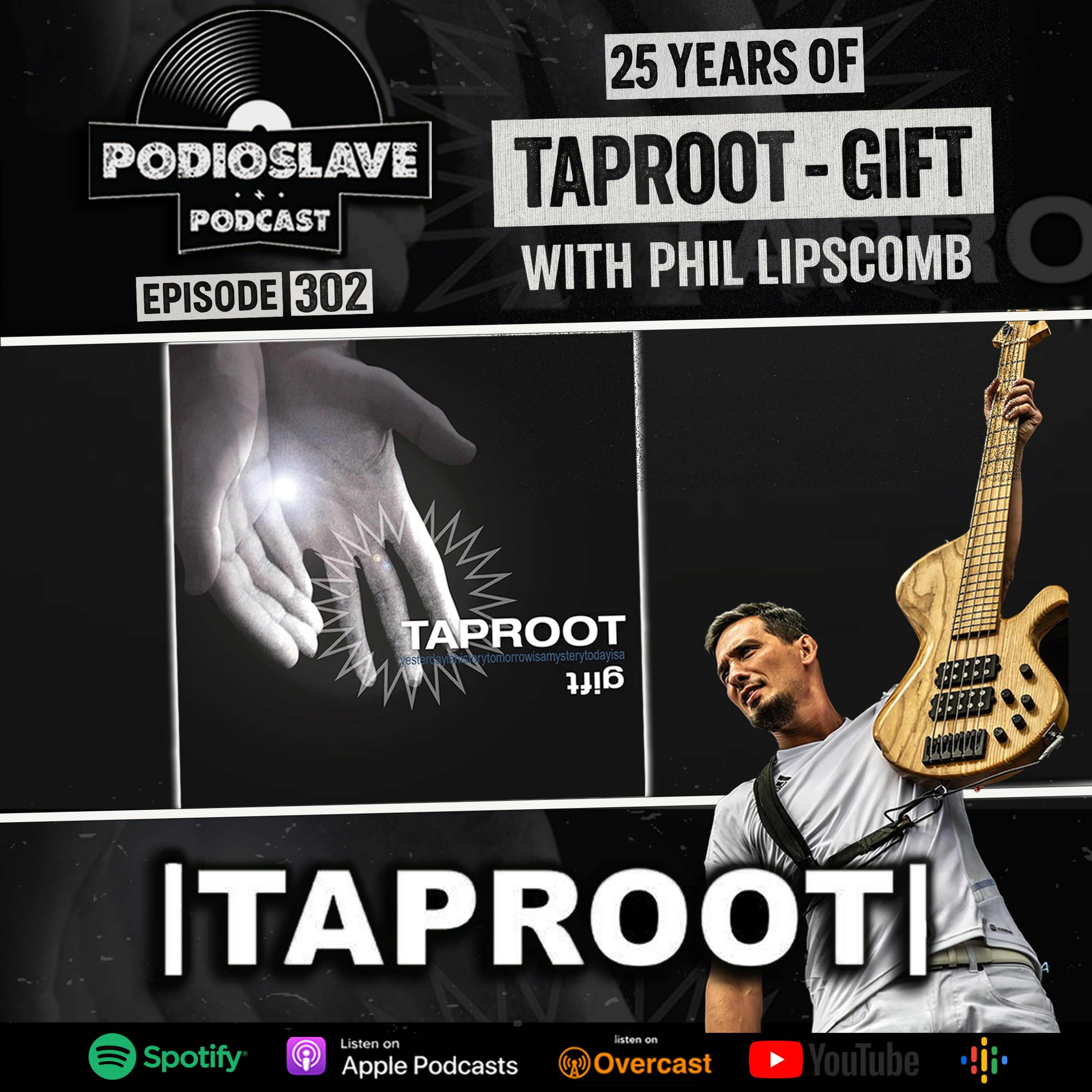 Ep 302: 25 Years of Taproot - ‘Gift’ with Phil Lipscomb