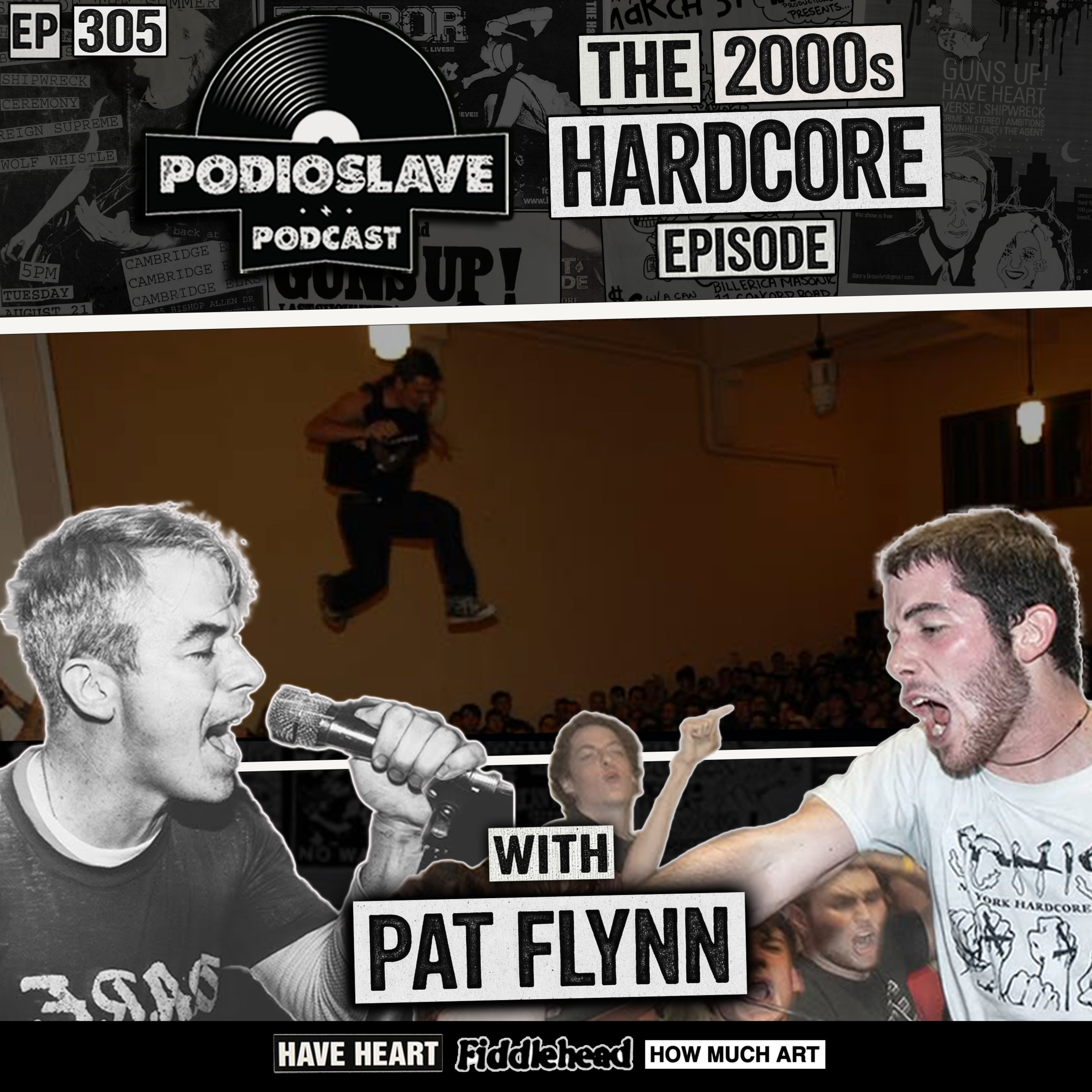 Ep 305: The 2000s Hardcore Episode with Pat Flynn (Have Heart, Fiddlehead, How Much Art)