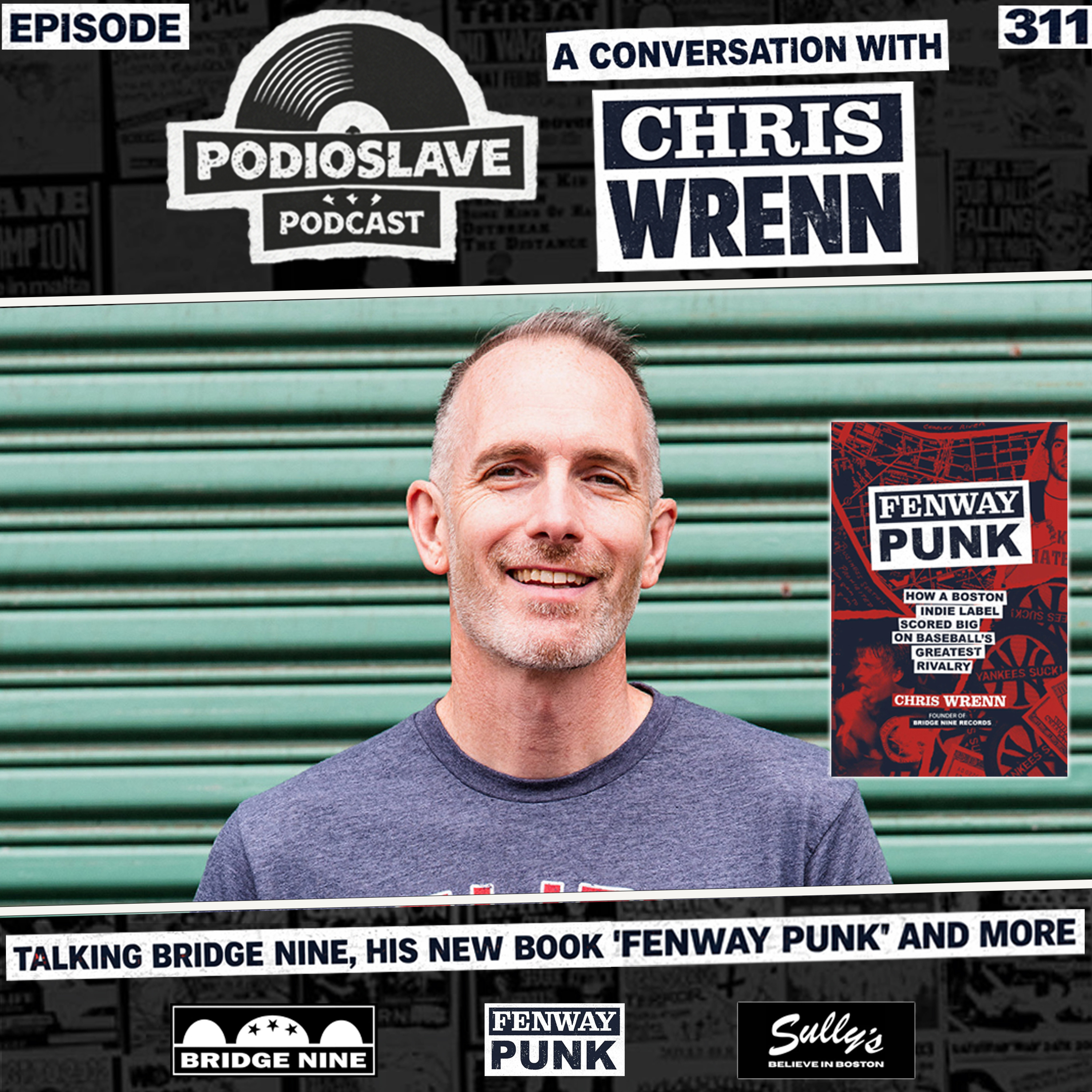 Ep 311: A Conversation with Chris Wrenn (Bridge Nine Records, Sully’s Brand, Fenway Punk) Ep 311: A Conversation with Chris Wrenn (Bridge Nine Records, Sully’s Brand, Fenway Punk)