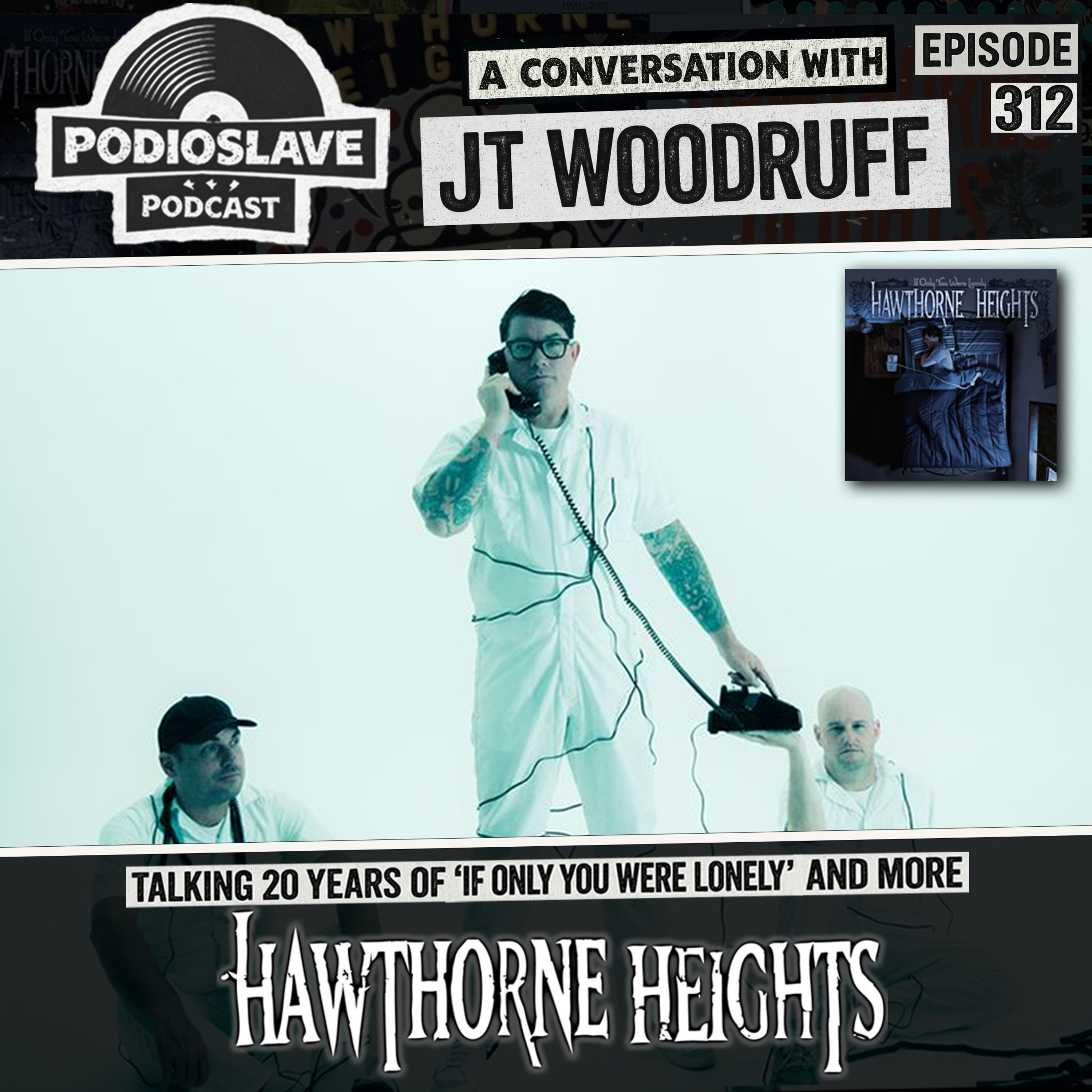 Ep 312: 20 Years of Hawthorne Heights - ‘If Only You Were Lonely’ ft. JT Woodruff Ep 312: 20 Years of Hawthorne Heights - ‘If Only You Were Lonely’ ft. JT Woodruff