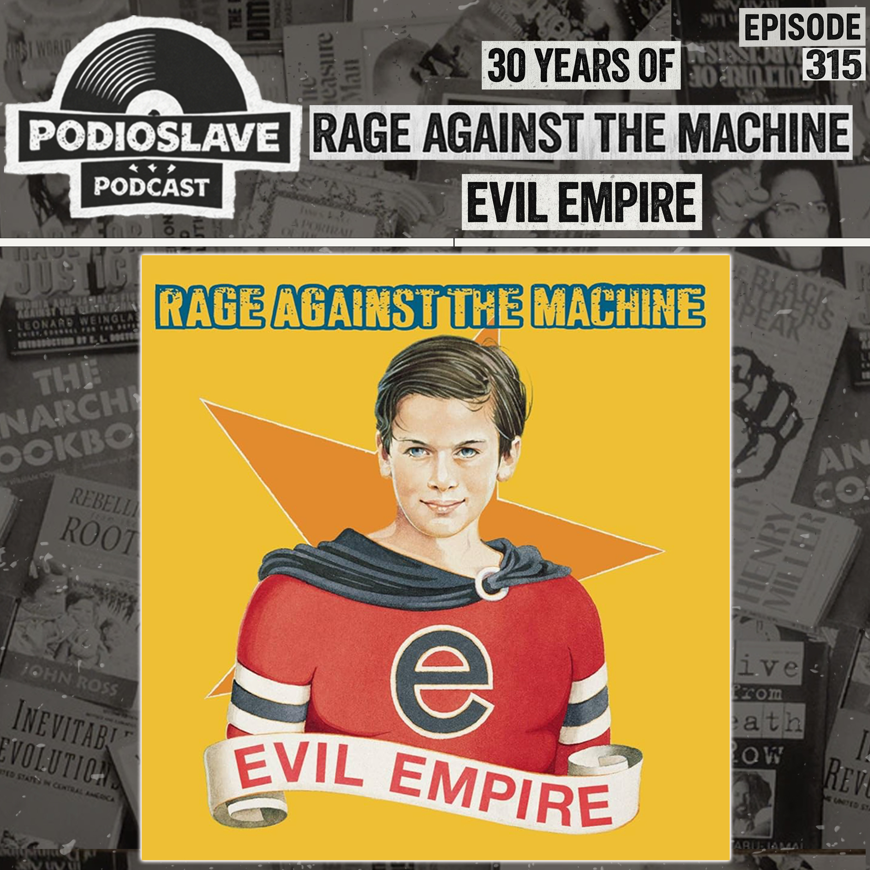 Ep 315: 30 Years of Rage Against the Machine - Evil Empire Ep 315: 30 Years of Rage Against the Machine - Evil Empire