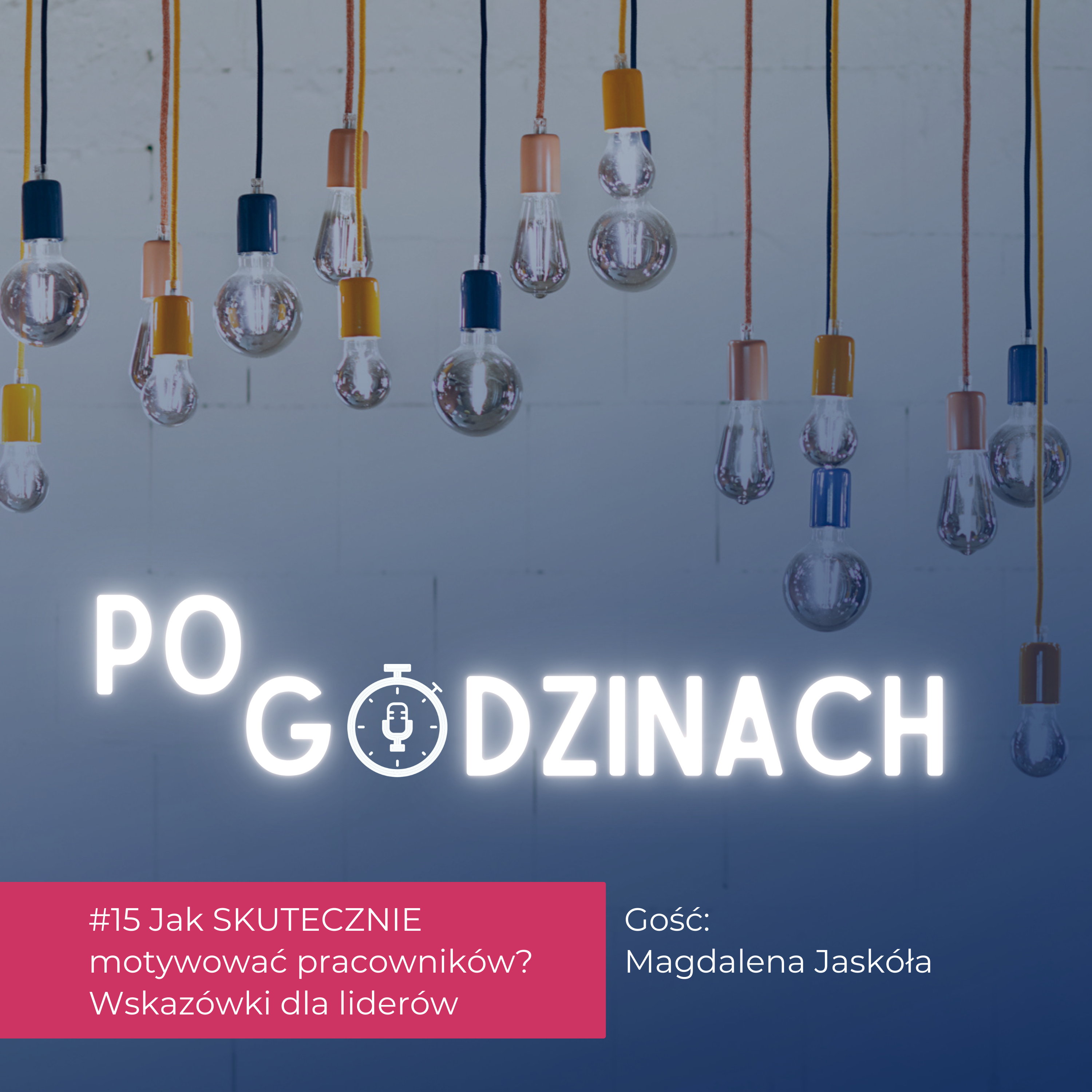 #15 Jak SKUTECZNIE motywować pracowników? Wskazówki dla liderów | Magdalena Jaskóła episode artwork