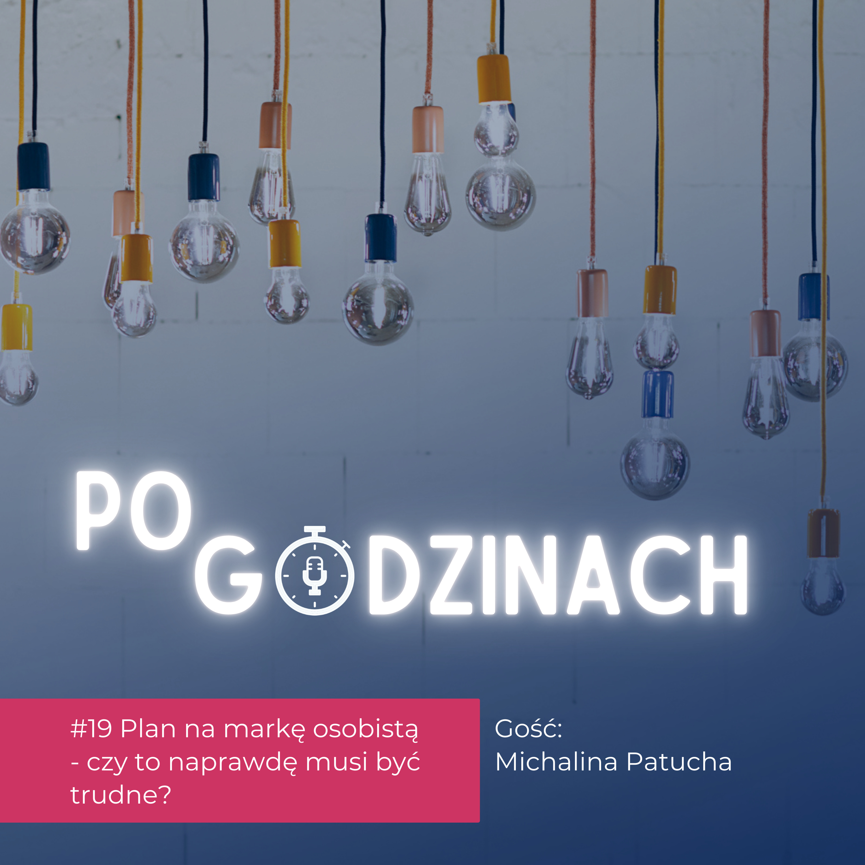 #19 Plan na markę osobistą - czy to naprawdę musi być trudne? Michalina Patucha episode artwork