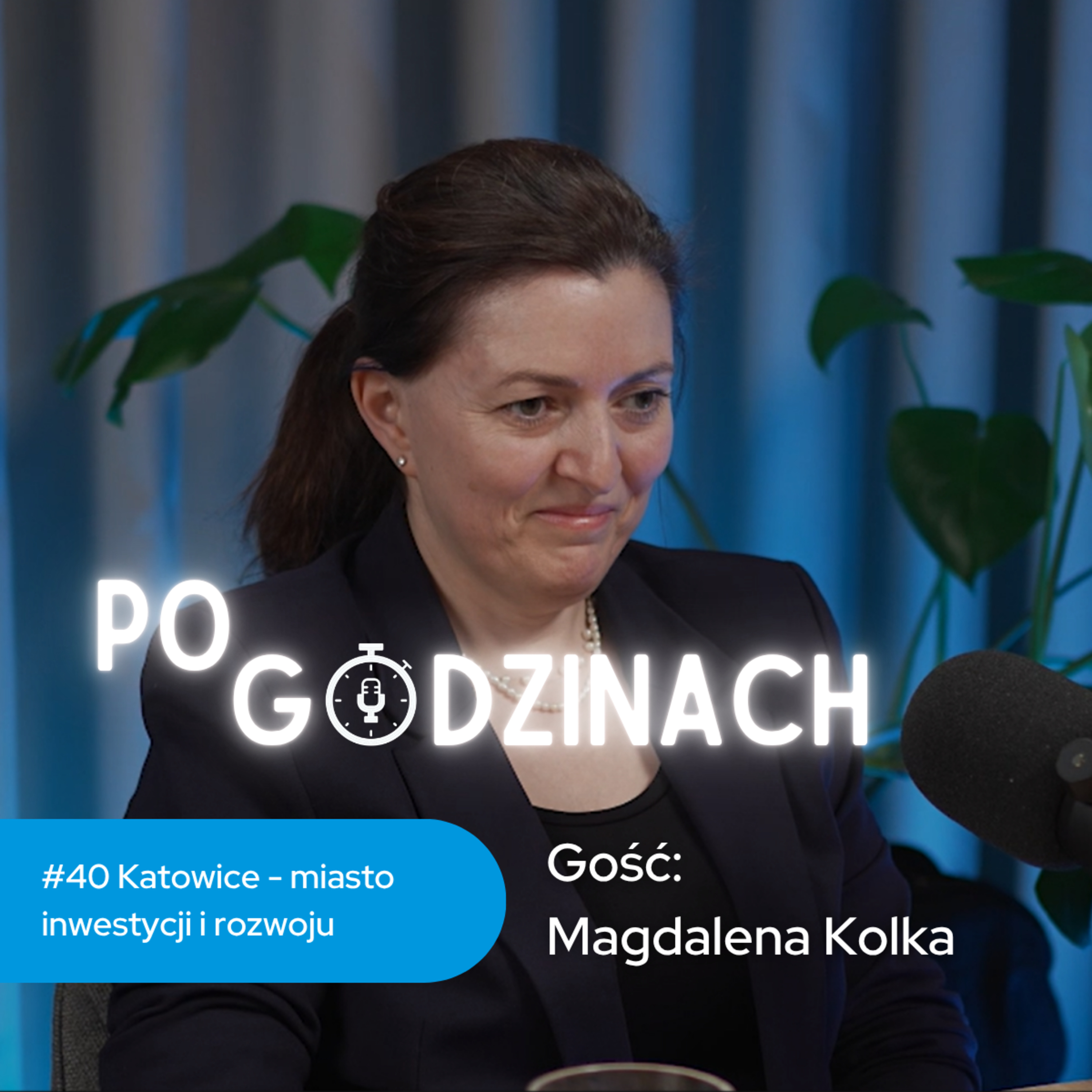 #40 Katowice - miasto inwestycji i rozwoju. Magdalena Kolka episode artwork