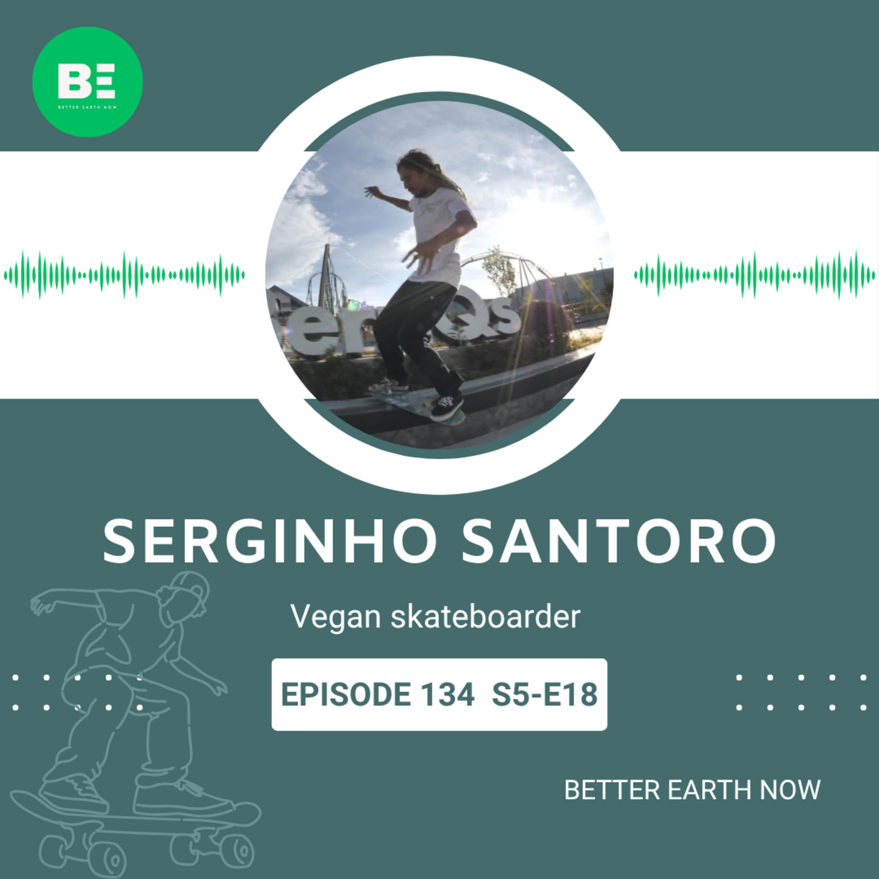 #134 EN【Vegan Skateboarder Serginho Santoro】Be kind and keep following your dreams episode artwork