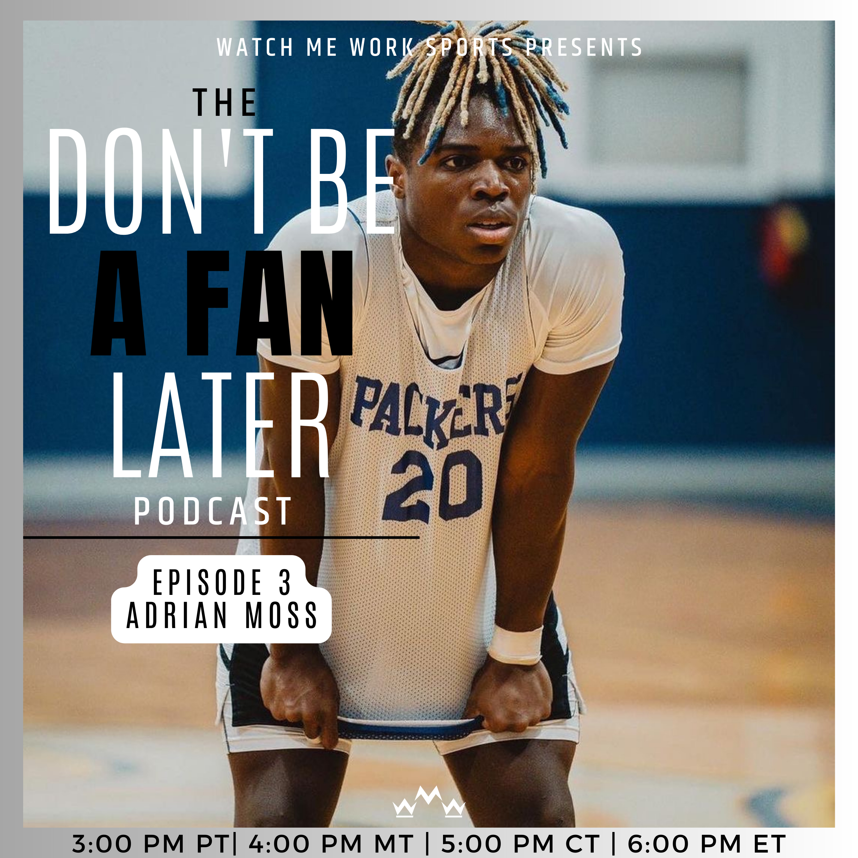 The Don't Be A Fan Later Podcast EP. 3 - Adrian Moss - The Hometown Hero episode artwork