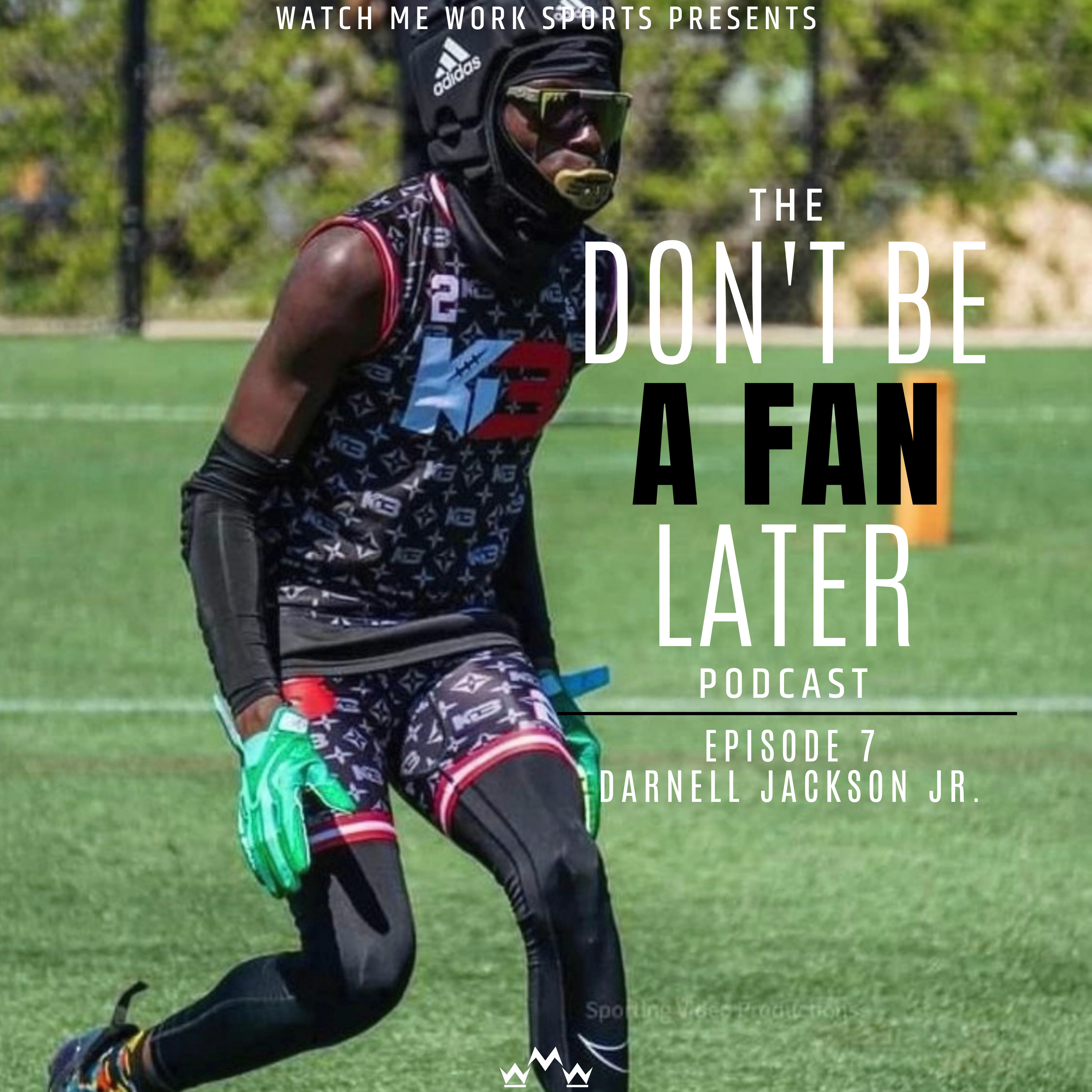 The Don't A Fan Later Podcast Ep.7 - Darnell Jackson Jr. - The Resilient Wide Receiver  episode artwork