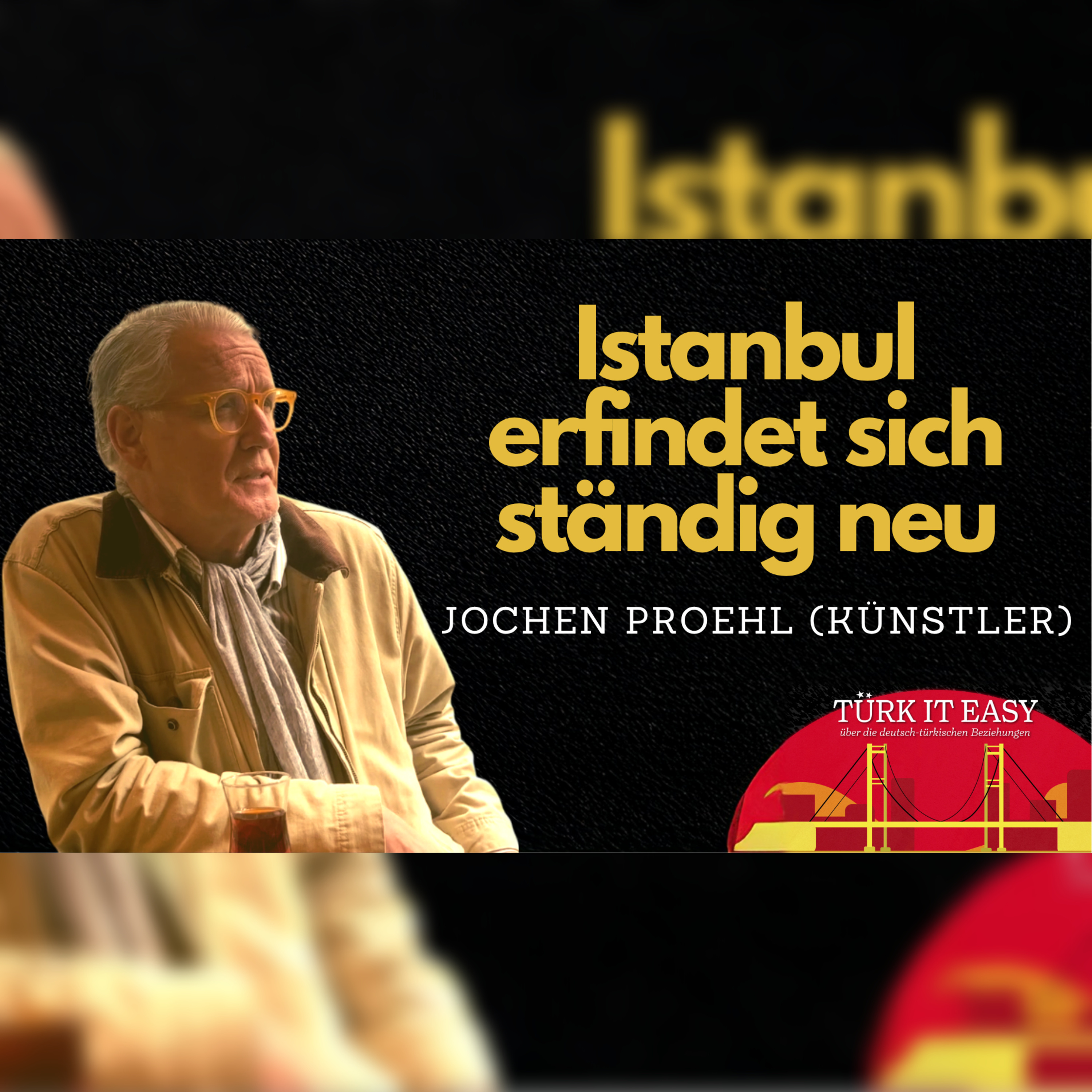 Kunst, Kultur & Kollisionen in Istanbul | TÜRK IT EASY #04 | Jochen Proehl (Künstler) episode artwork
