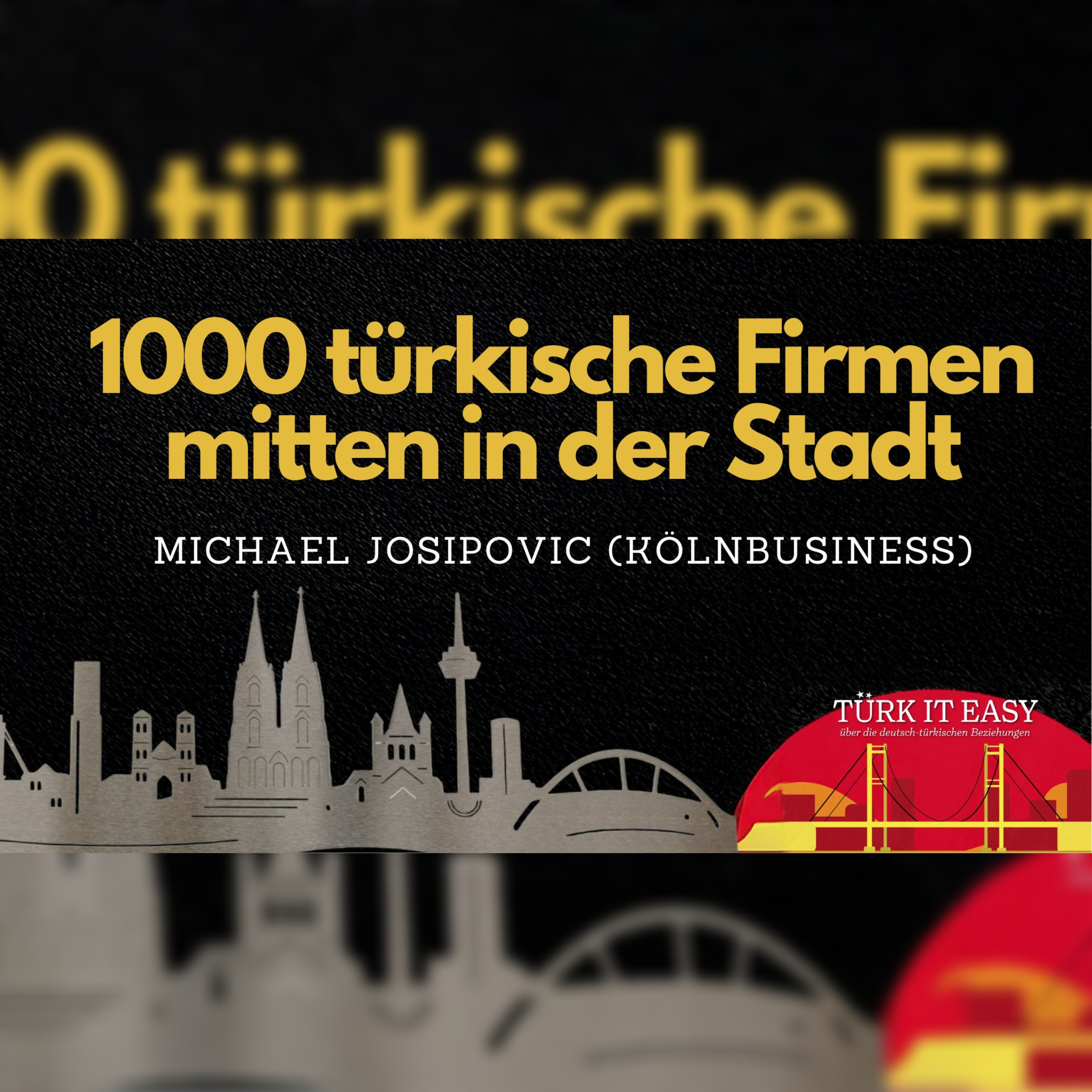 Die Türkei ist für Köln ein Muss | TÜRK IT EASY #08 | Michael Josipovic (KölnBusiness) episode artwork