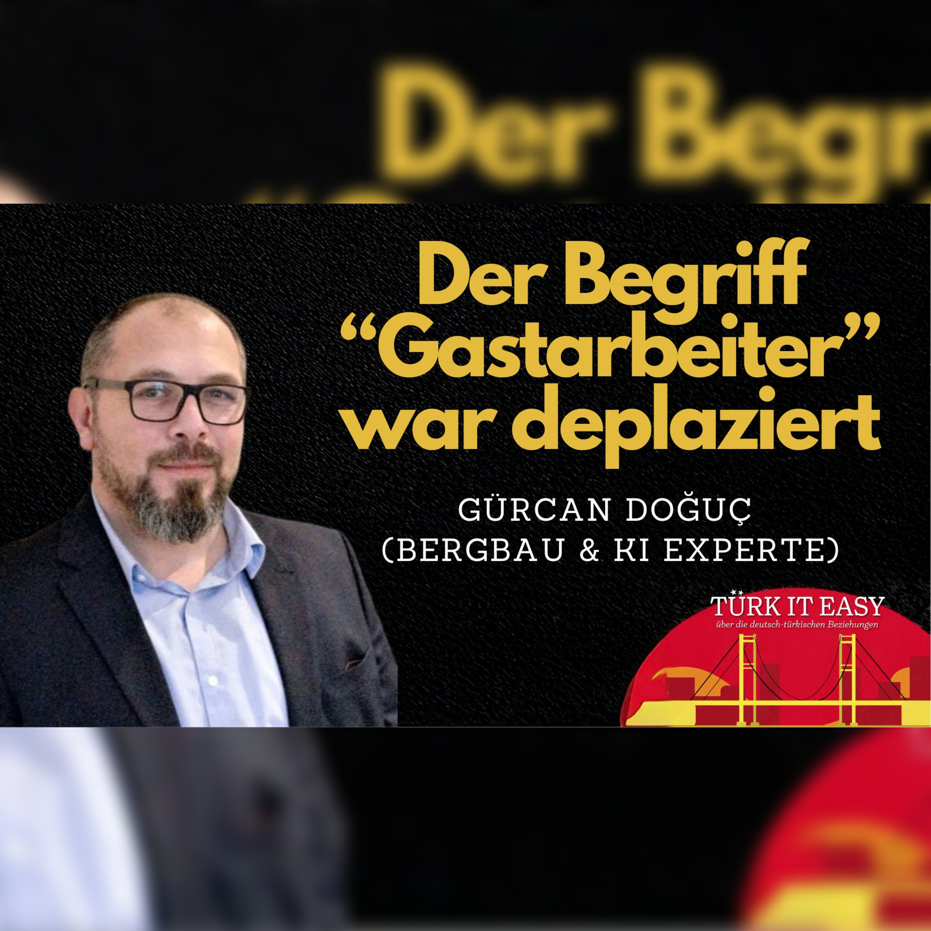 "Gastarbeiter" unter Tage | TÜRK IT EASY #16 | Gürcan Doğuç episode artwork