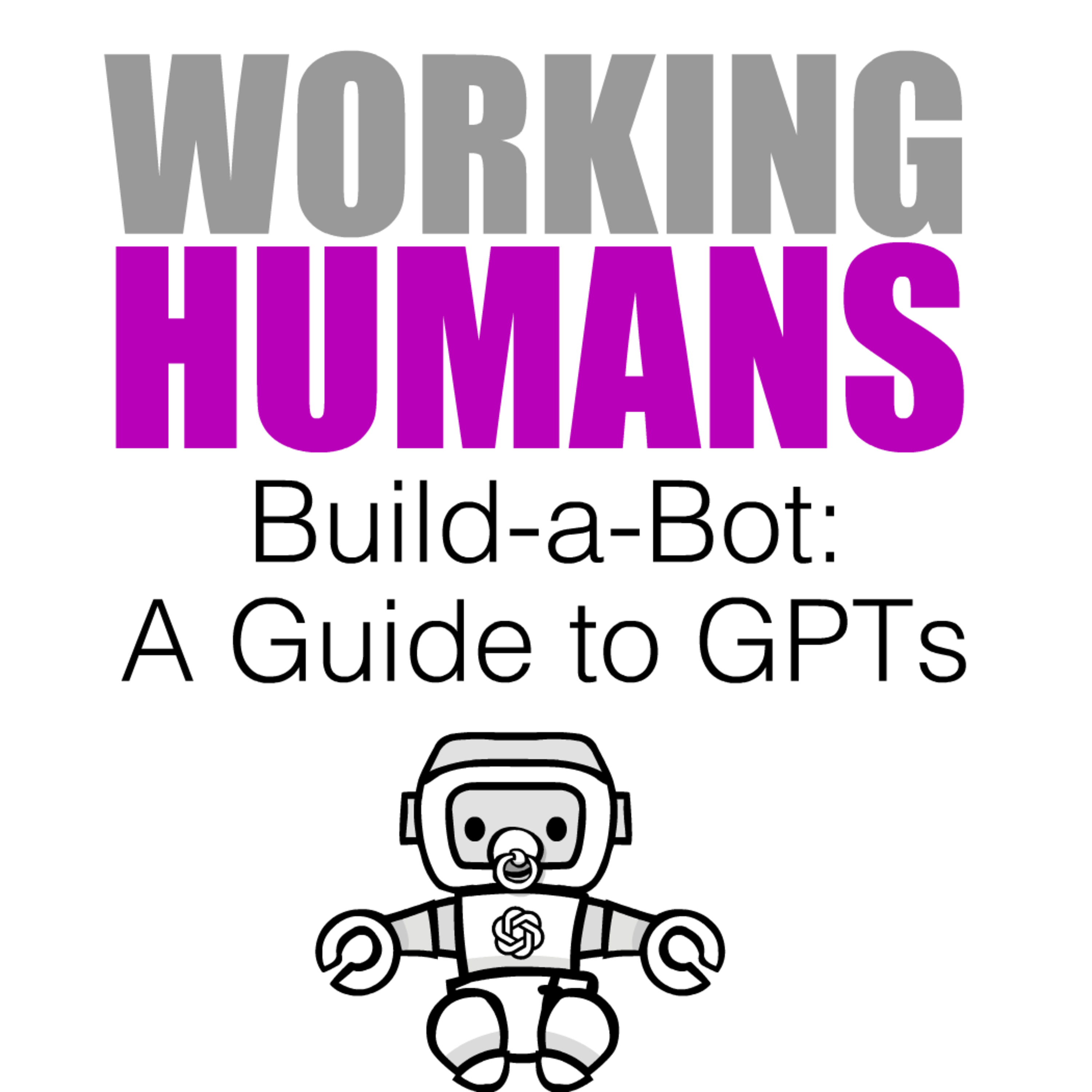 cover of episode Build-a-Bot: A Guide to GPTs