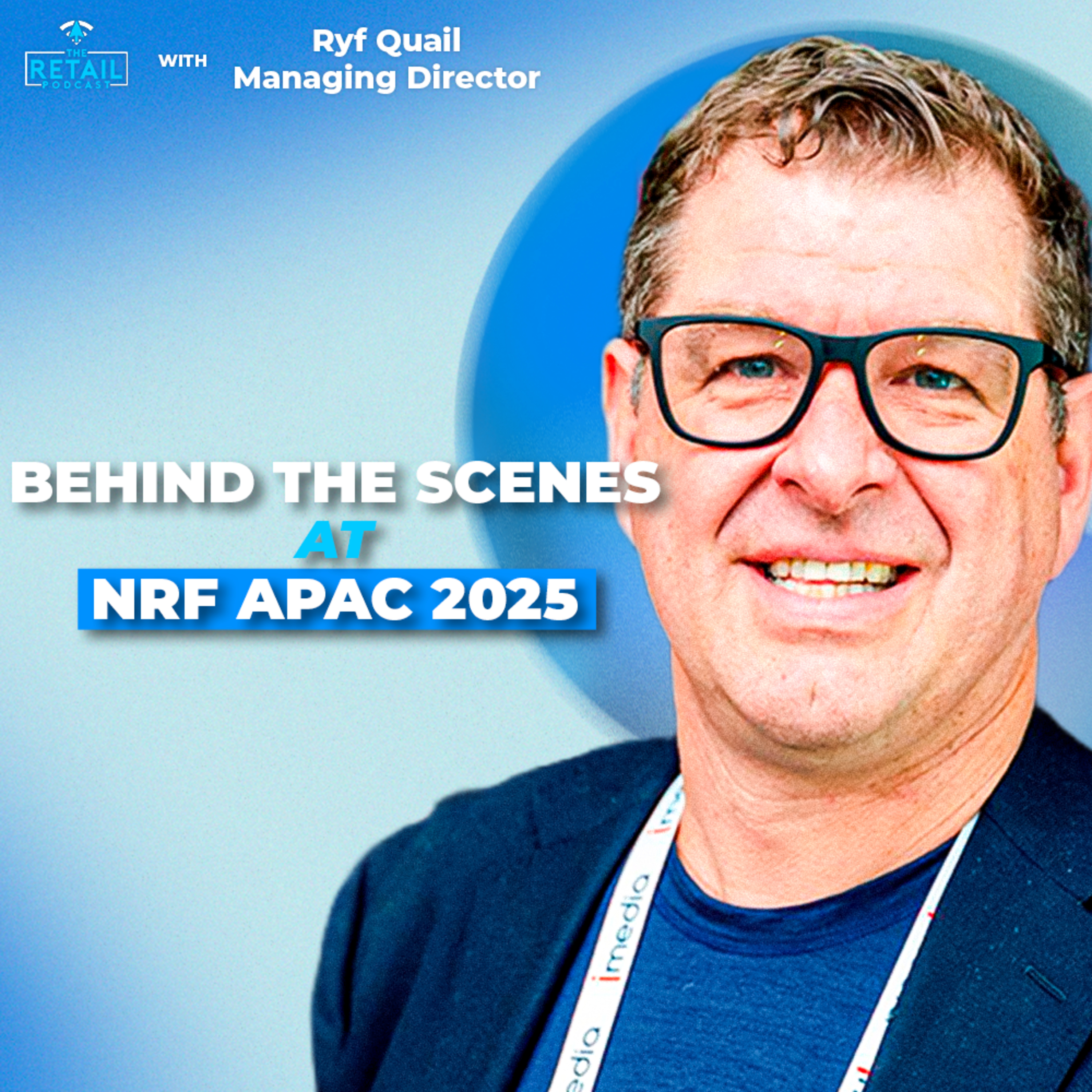 Inside NRF APAC: Building Asia-Pacific’s Retail Powerhouse with Ryf Quail episode artwork