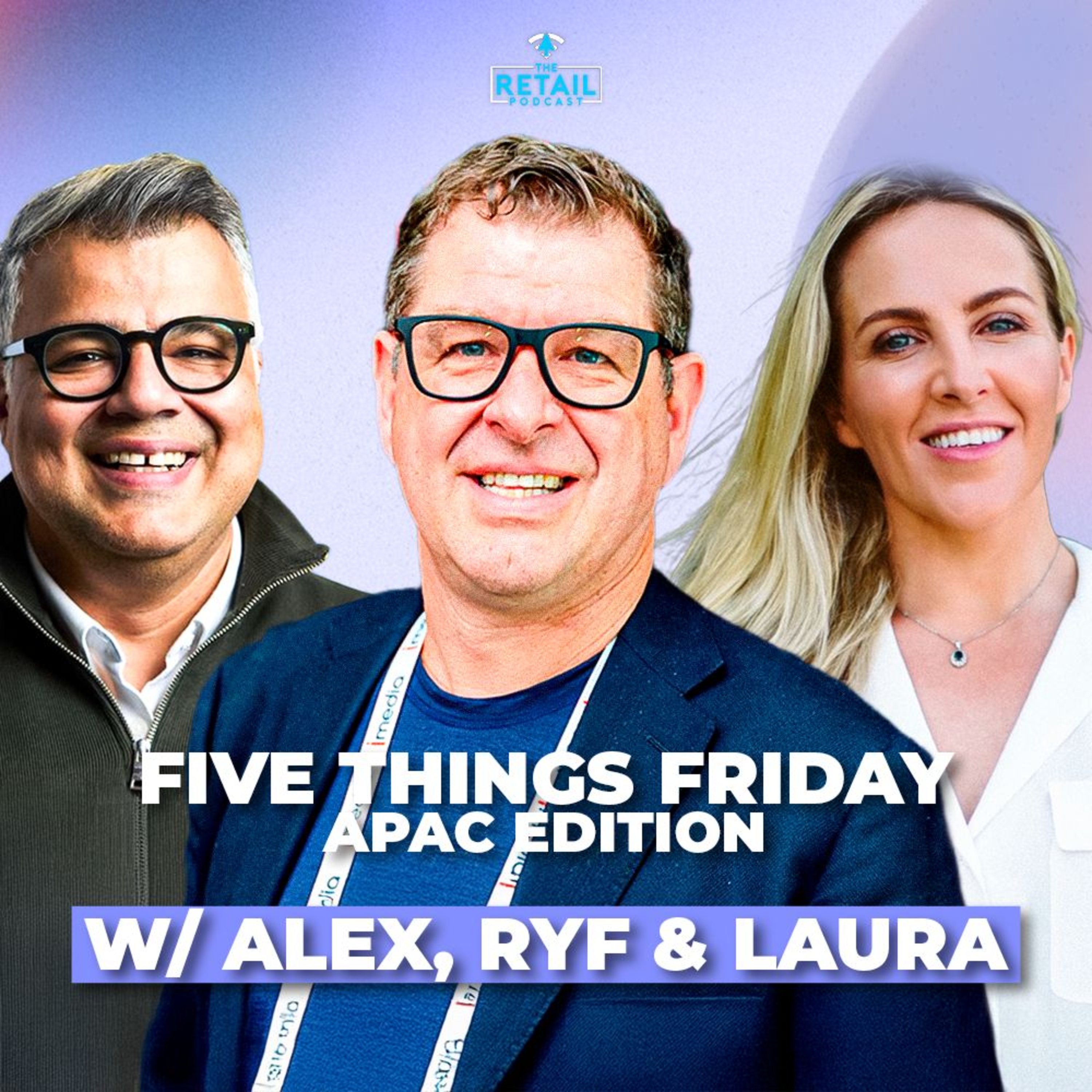 Five Things Friday APAC Edition: Retail’s Next Moves at NRF Singapore & Shoptalk Europe episode artwork