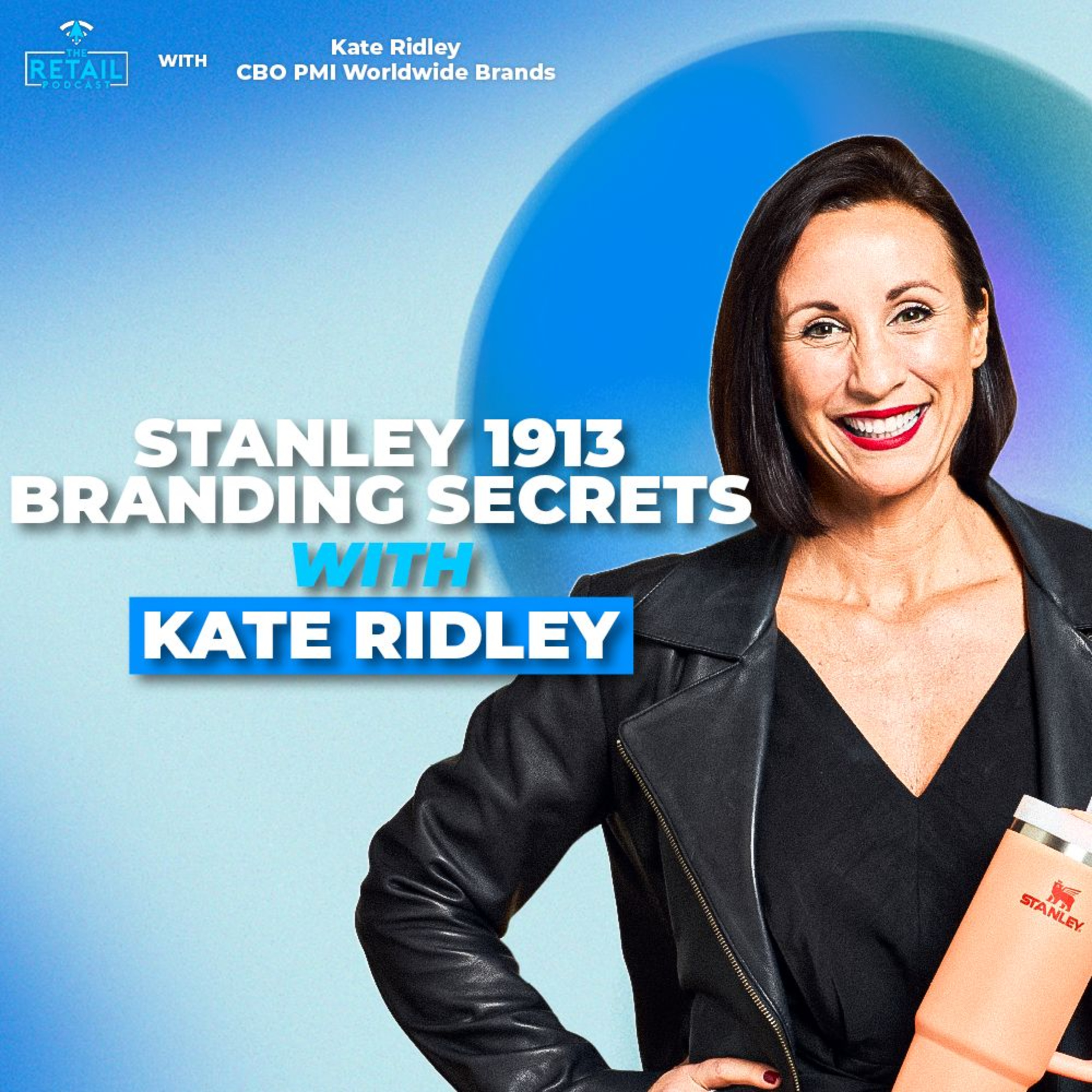 Stanley 1913: Reinventing Hydration & Heritage Brands with Kate Ridley episode artwork
