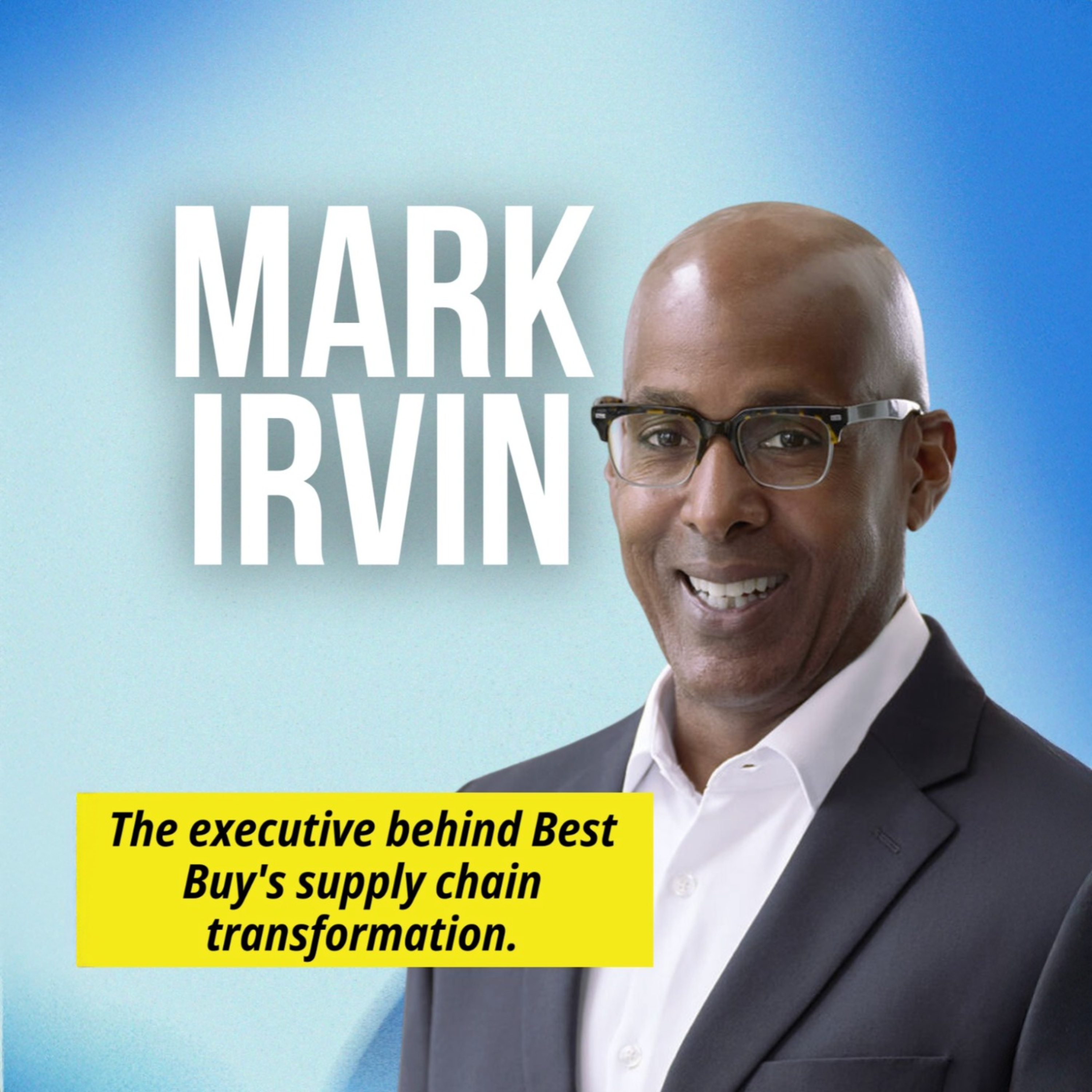 How Best Buy’s Supply Chain Chief Sees AI Transforming Retail - Mark Irvin with NRF’s Jill Dvorak & Alex Rezvan episode artwork