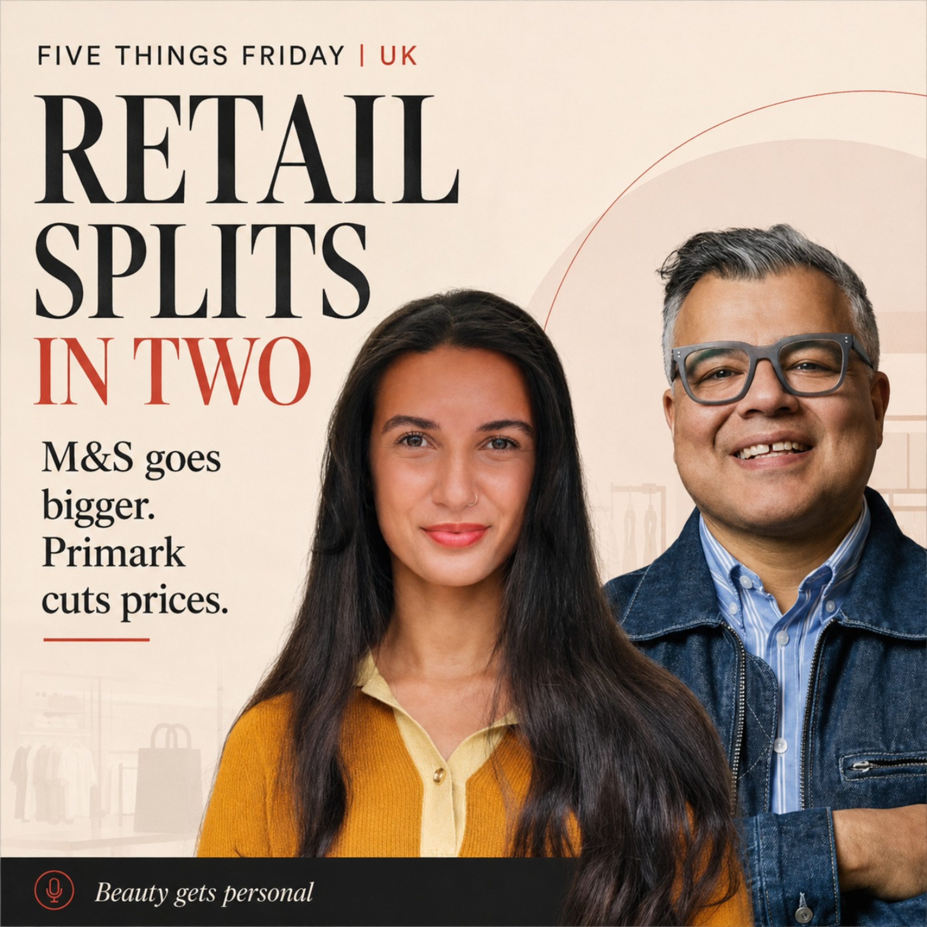 UK Retail: M&S Goes Bigger, Primark Cuts Prices & Beauty Gets Personal episode artwork