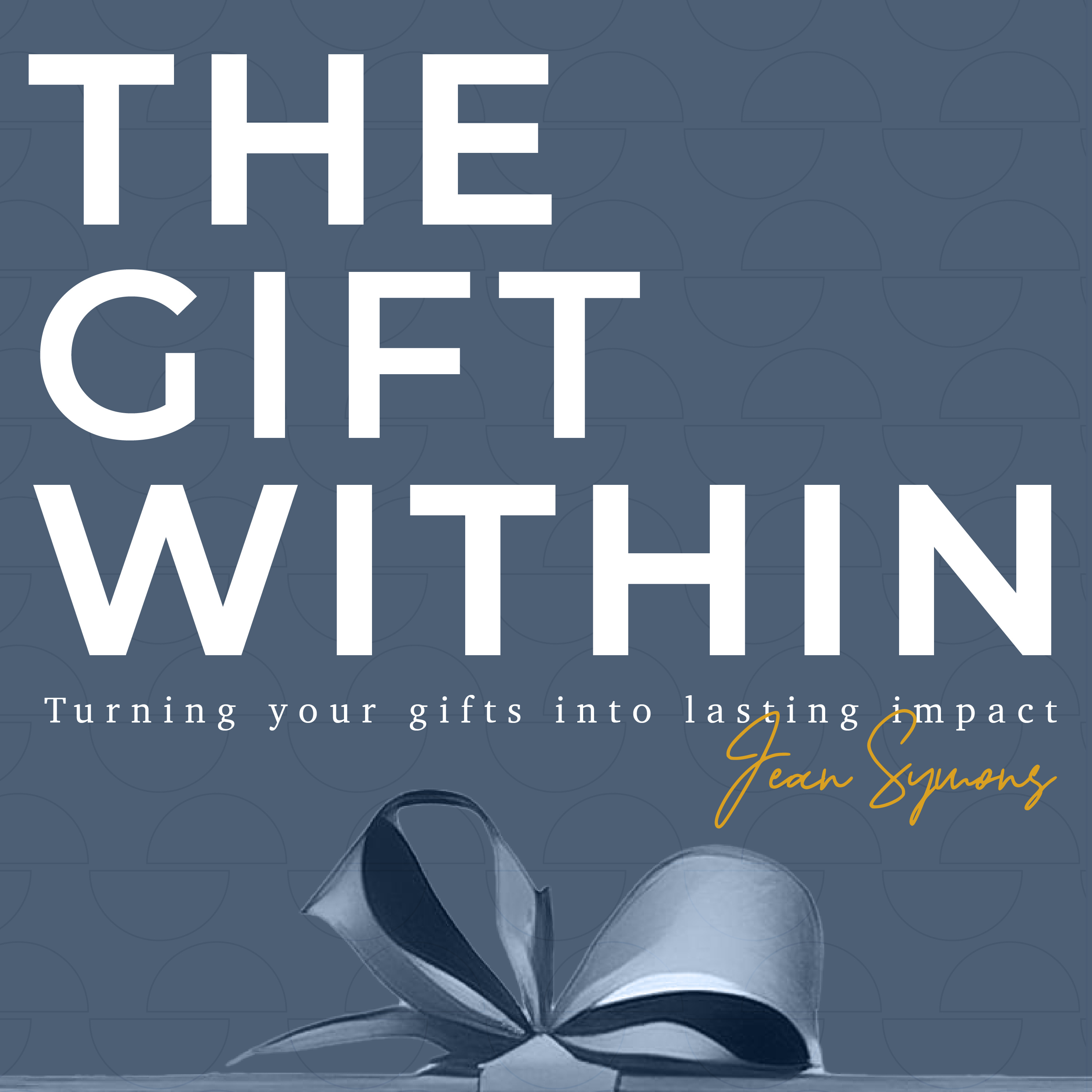 The Gift Within: Turning Your Gifts into Lasting Impact