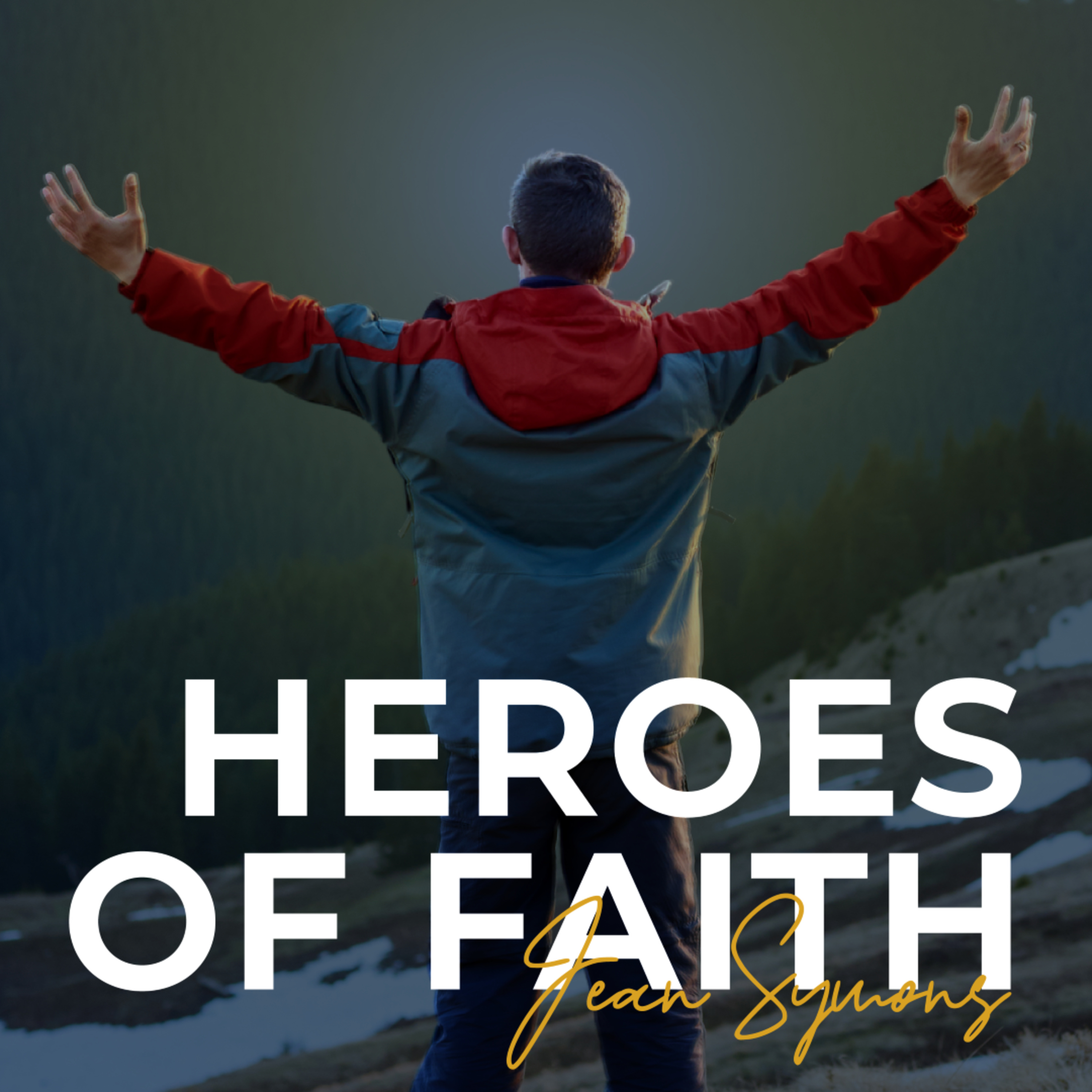 Heroes of Faith: Embracing Your Role in God's Story