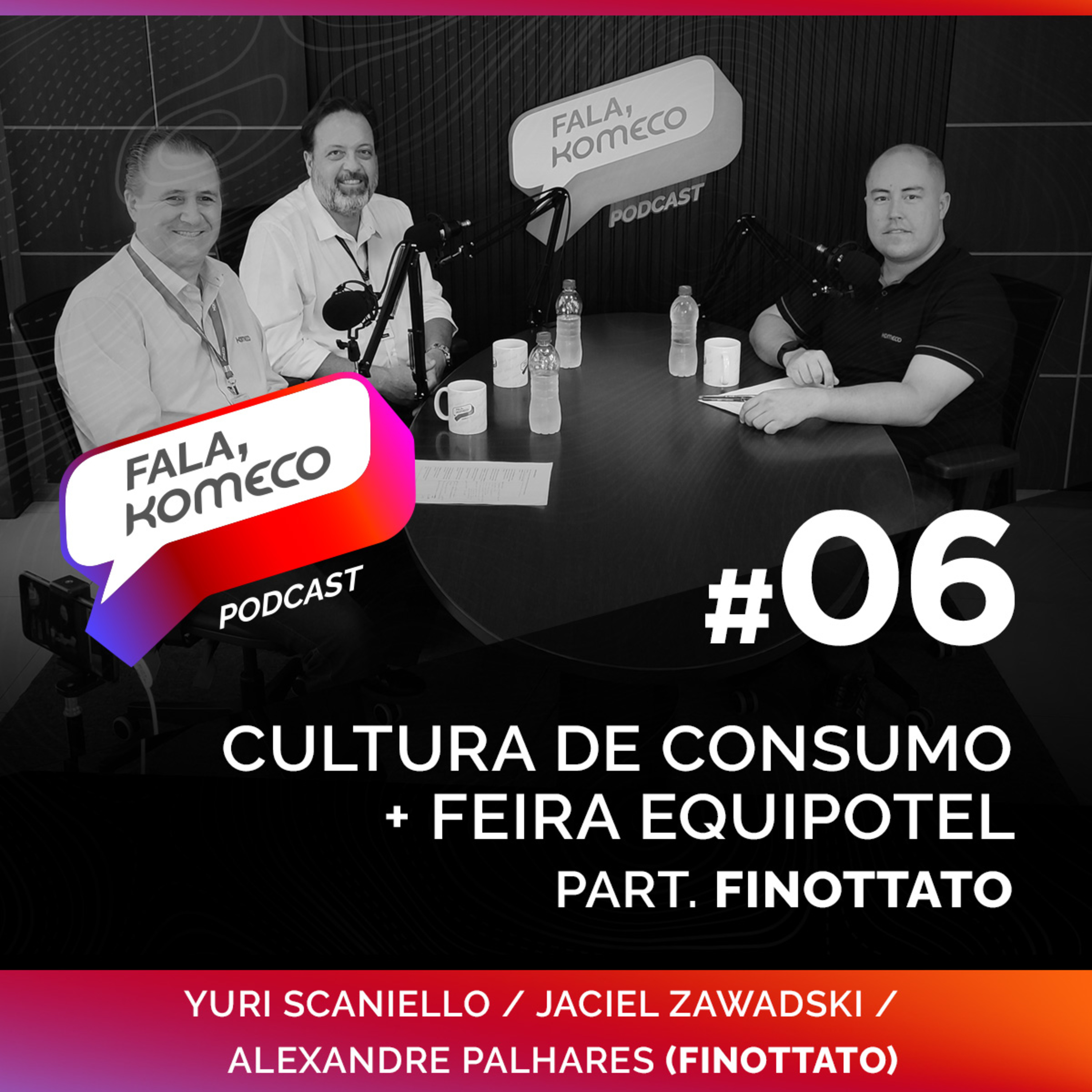 EP6 - Cultura de Consumo e Feira Equipotel 2023 com FINOTTATO episode artwork