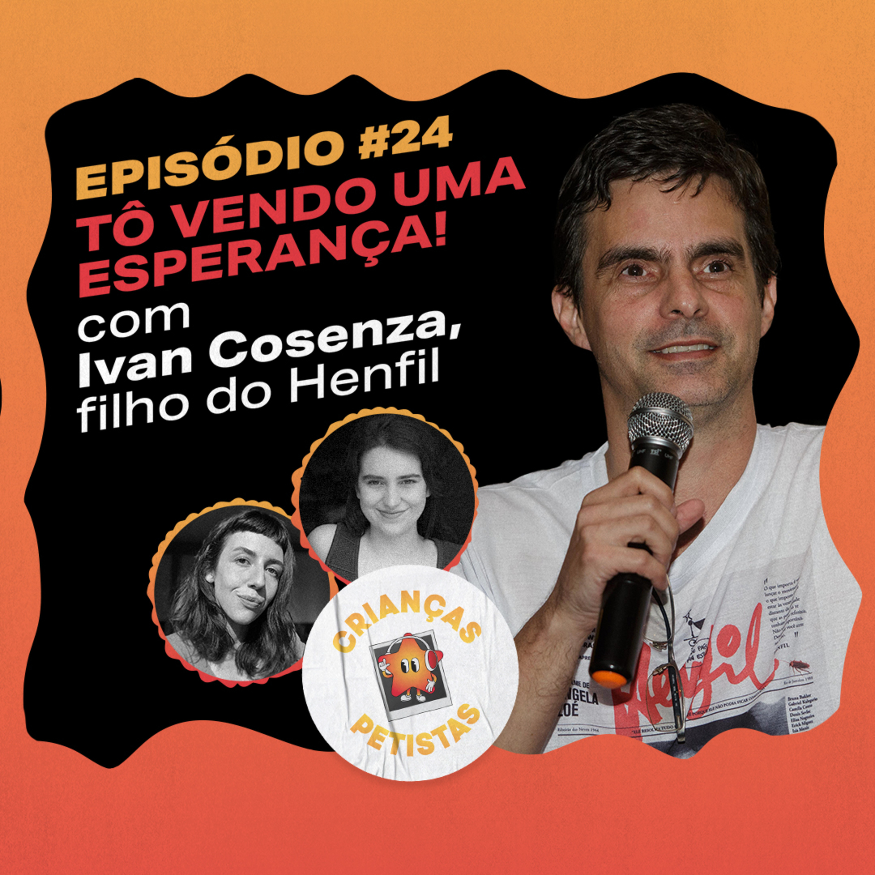 Episódio #24 - Tô vendo uma esperança! com Ivan Cosenza, filho do Henfil episode artwork
