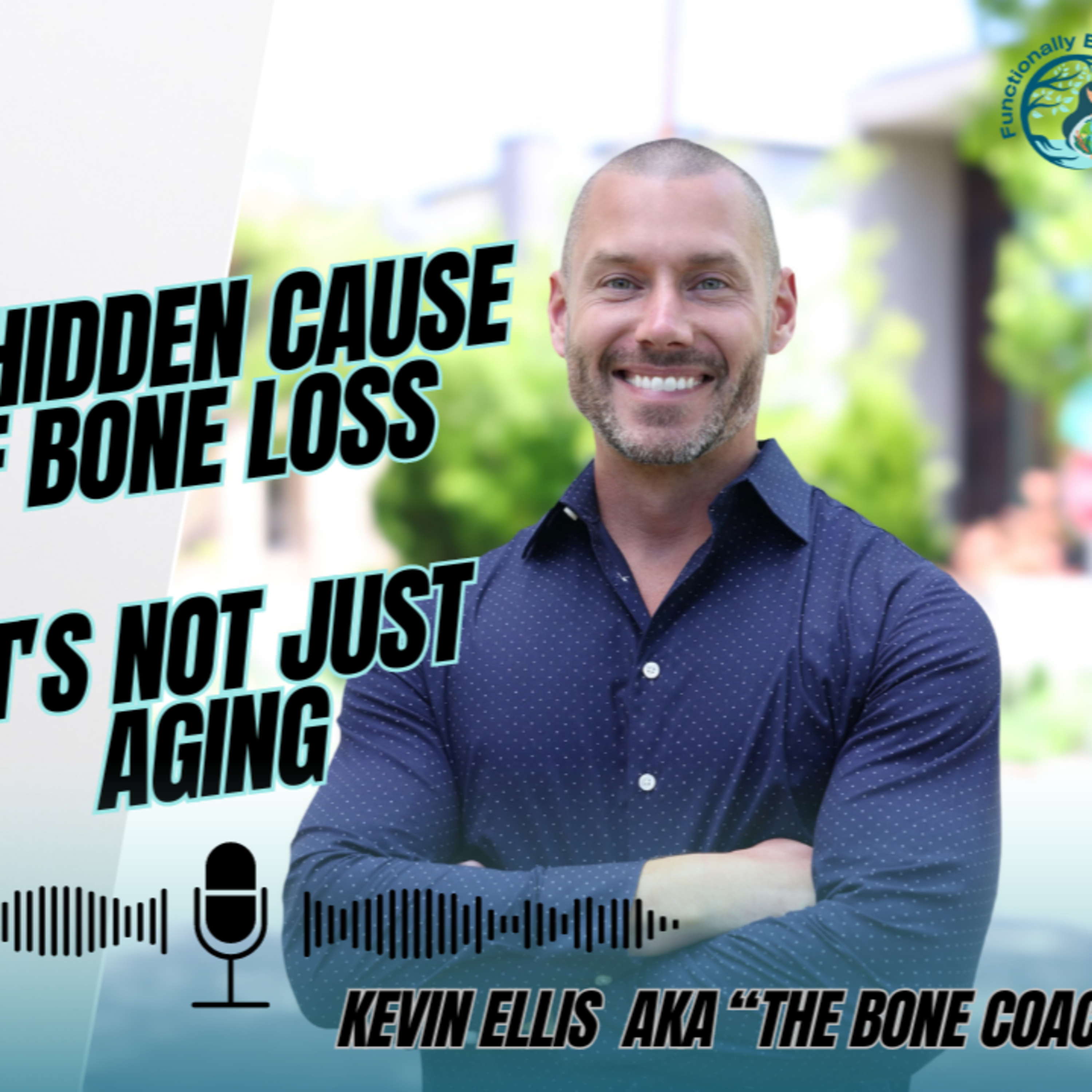 Eps 38. Kevin Ellis - The Hidden Cause of Bone Loss... It's Not Just Aging episode artwork