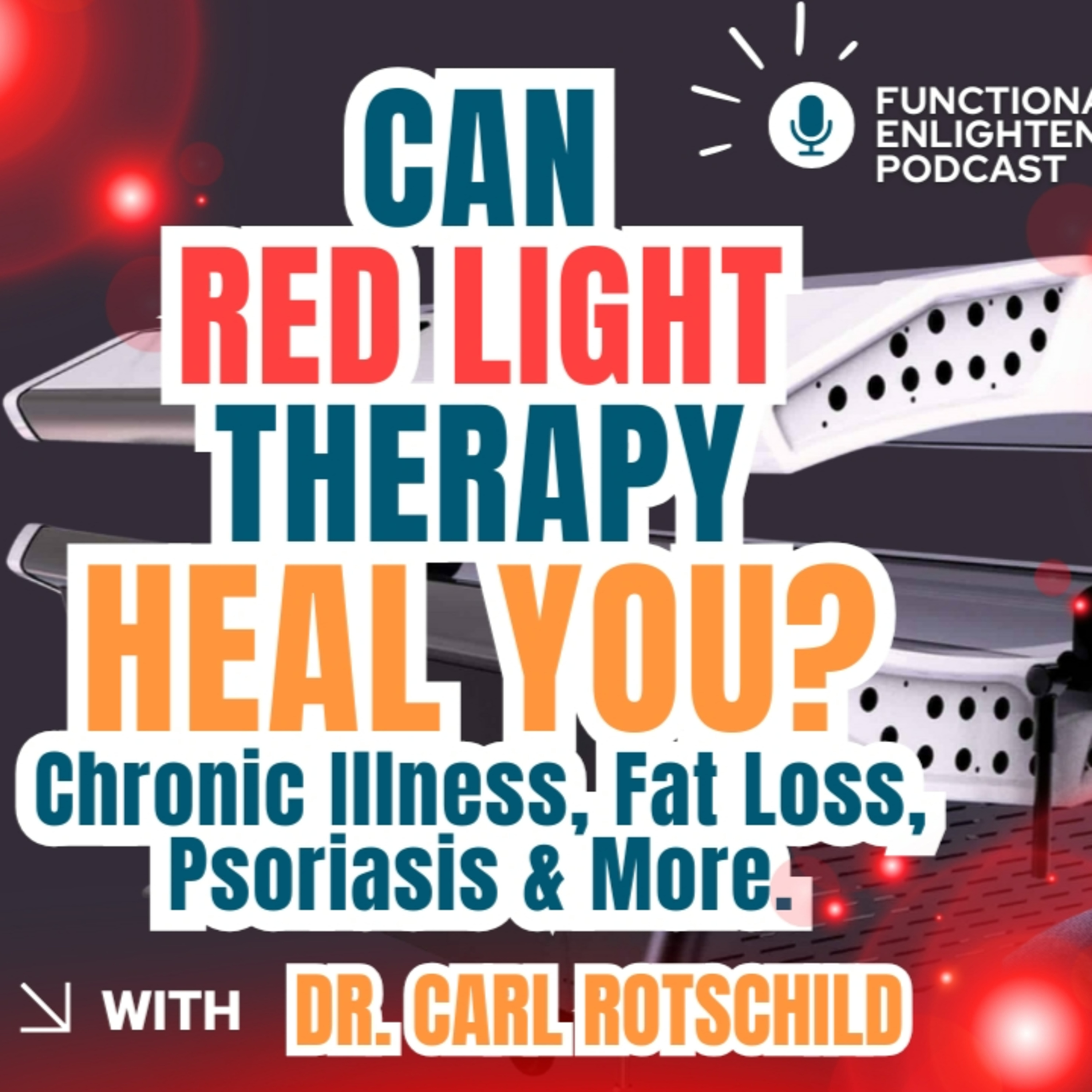 Eps 61. Can Red Light Therapy Heal You? | Healing, Fat Loss & Mitochondria Boost with Dr. Carl Rothschild episode artwork