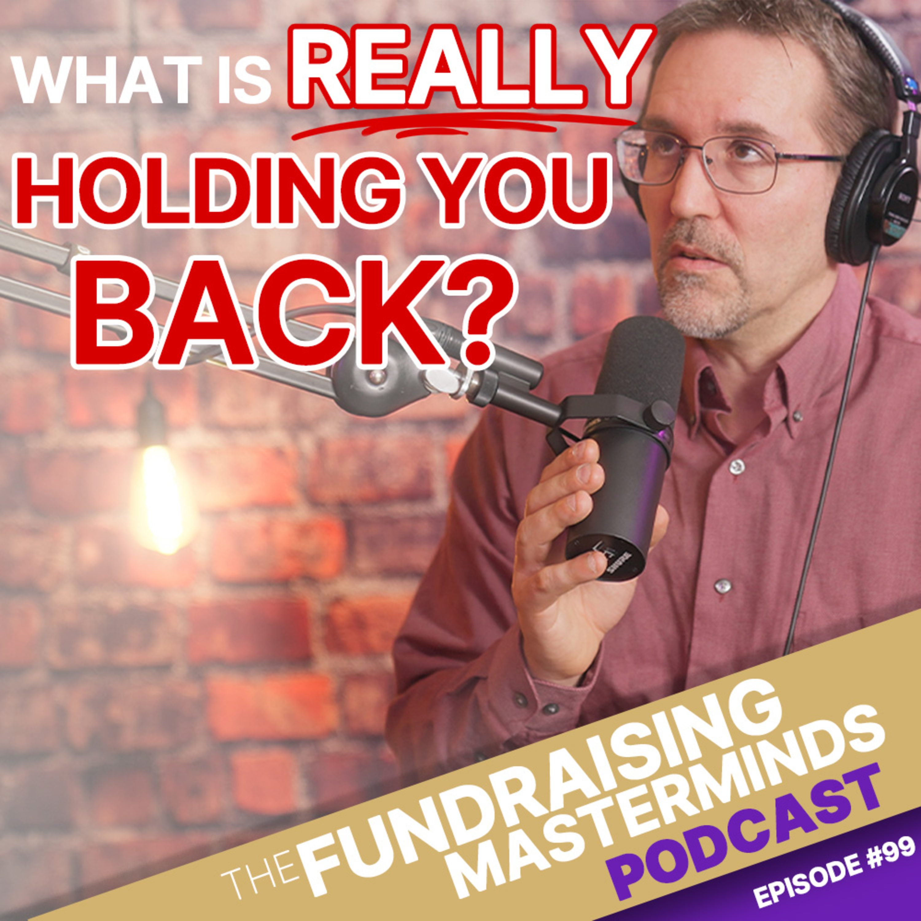 99. Four Fears in Nonprofit Leadership and How to Overcome Them — The Fundraising Masterminds Podcast cover