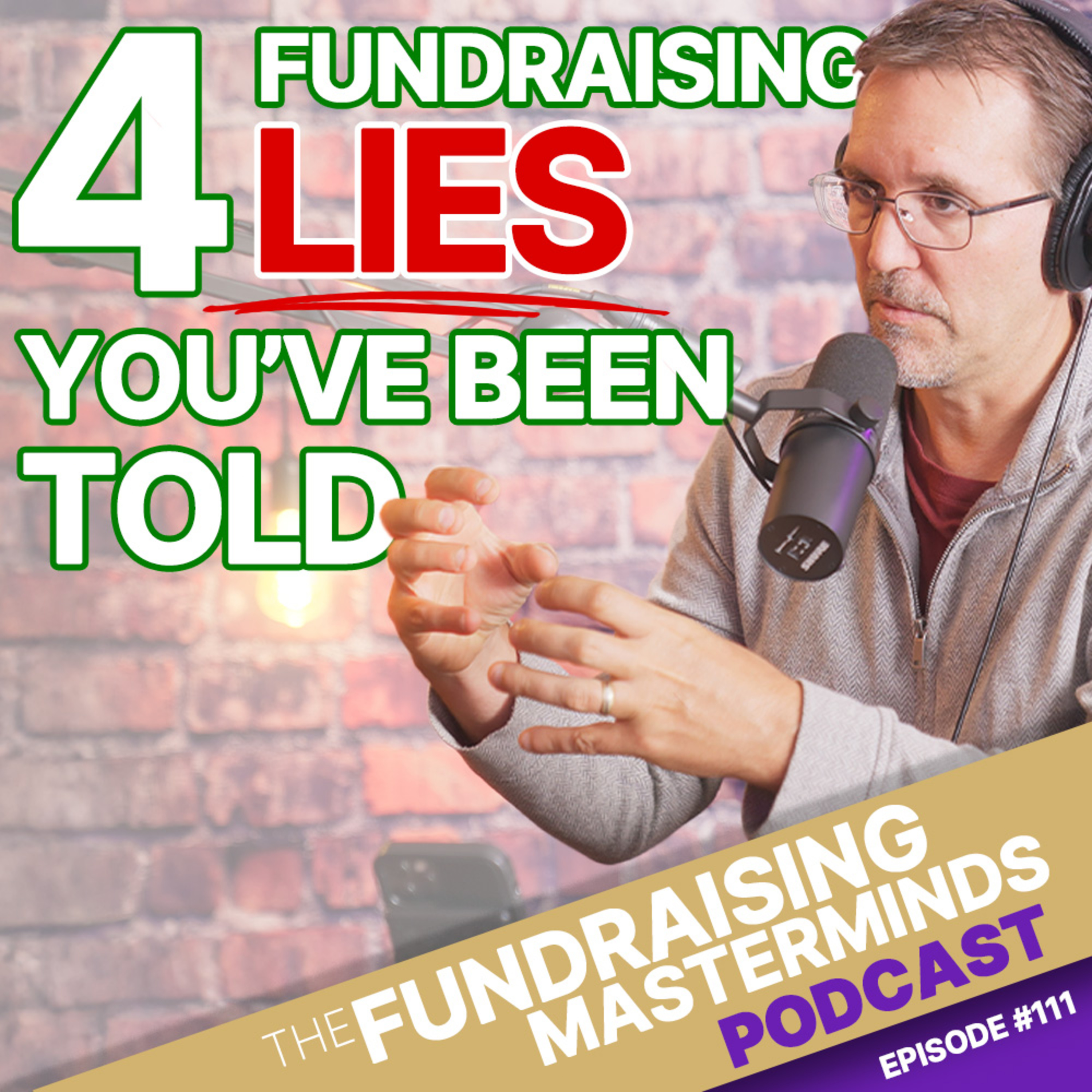111. Four Fundraising Lies You’ve Been Told (And Probably Believe)