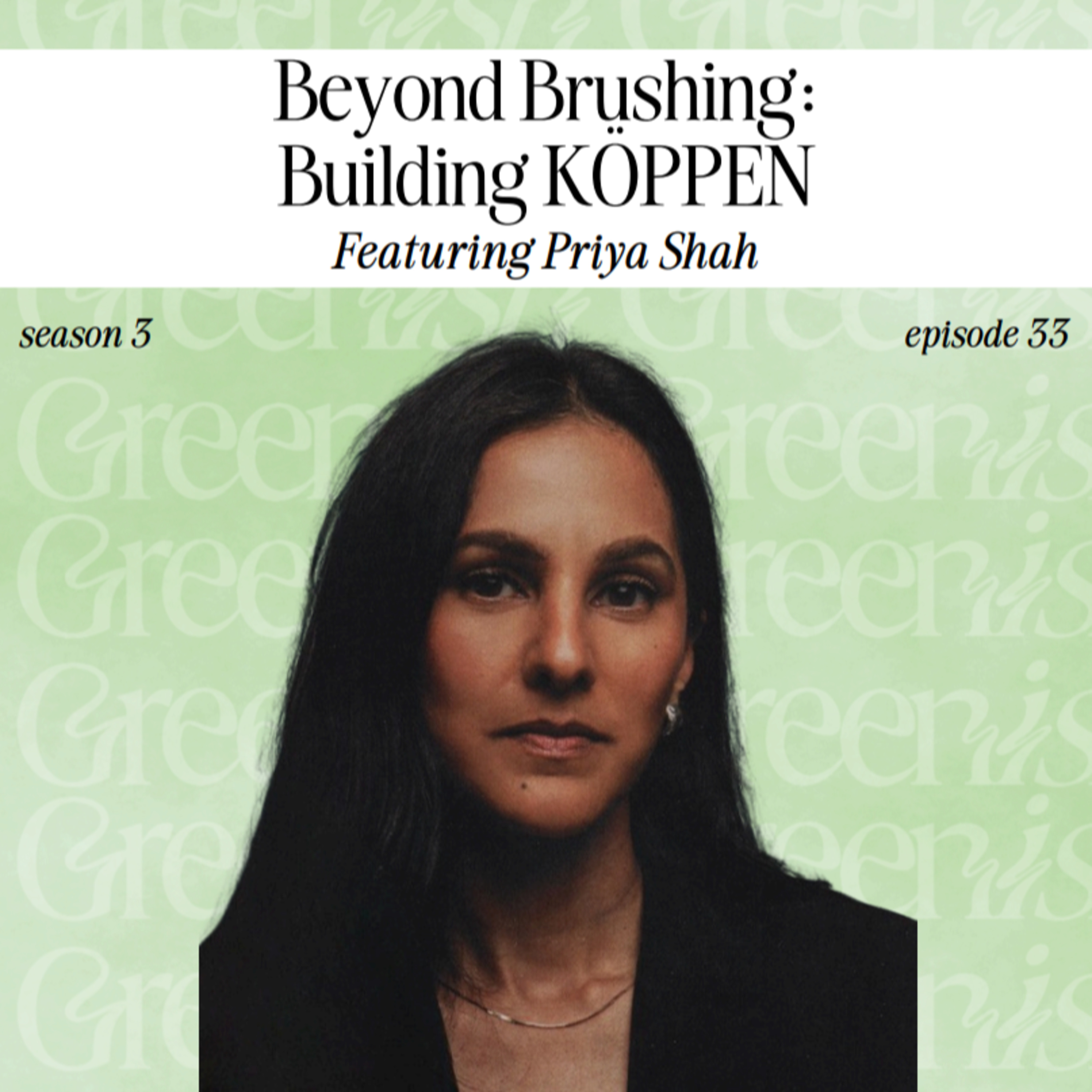 Beyond Brushing, Building KÖPPEN, and the Future of Oral Care with Priya Shah episode artwork